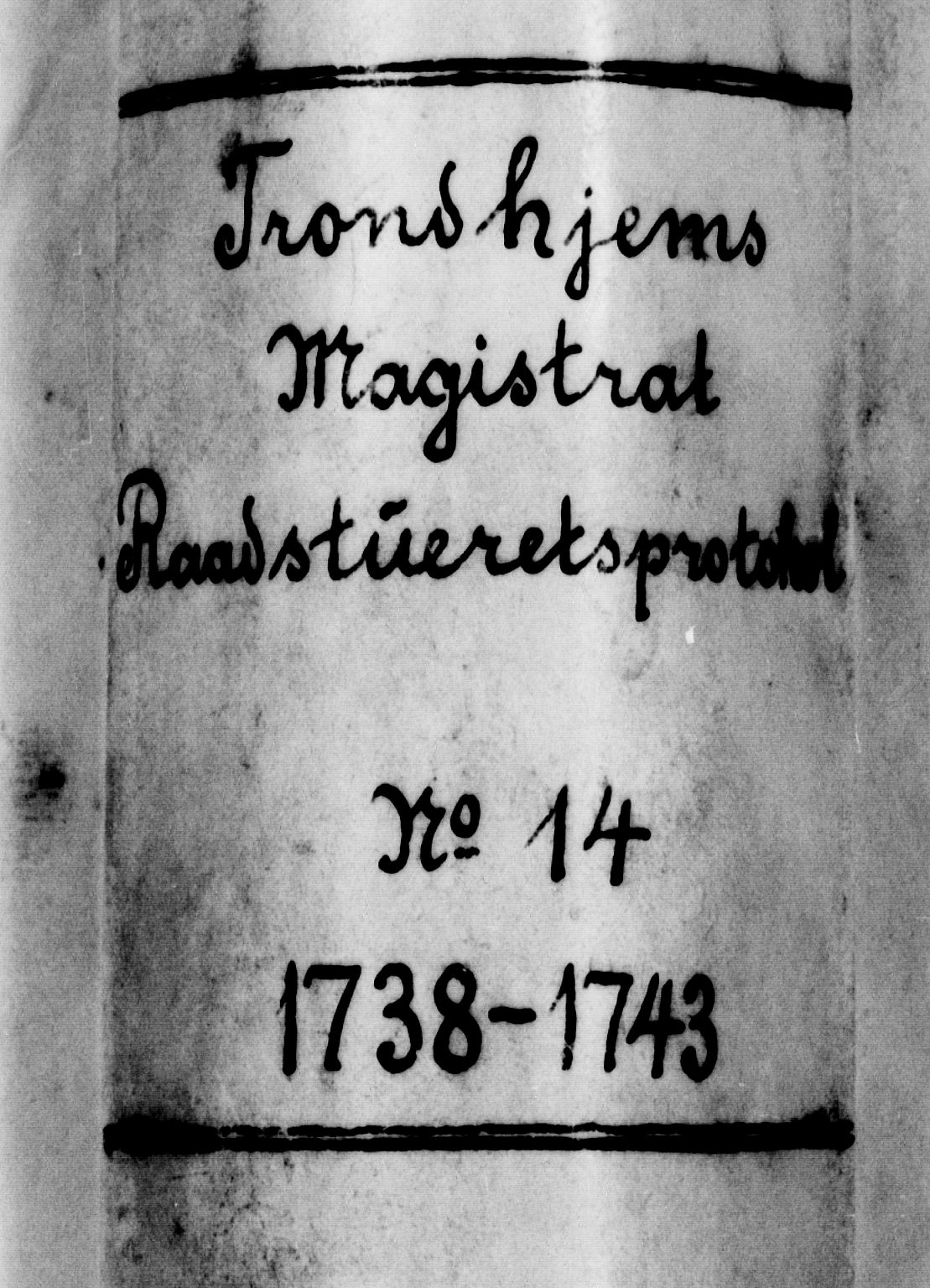 Trondheim magistrat, AV/SAT-A-4372/A/Aa/L0014: Rådstueprotokoller, 1738-1743