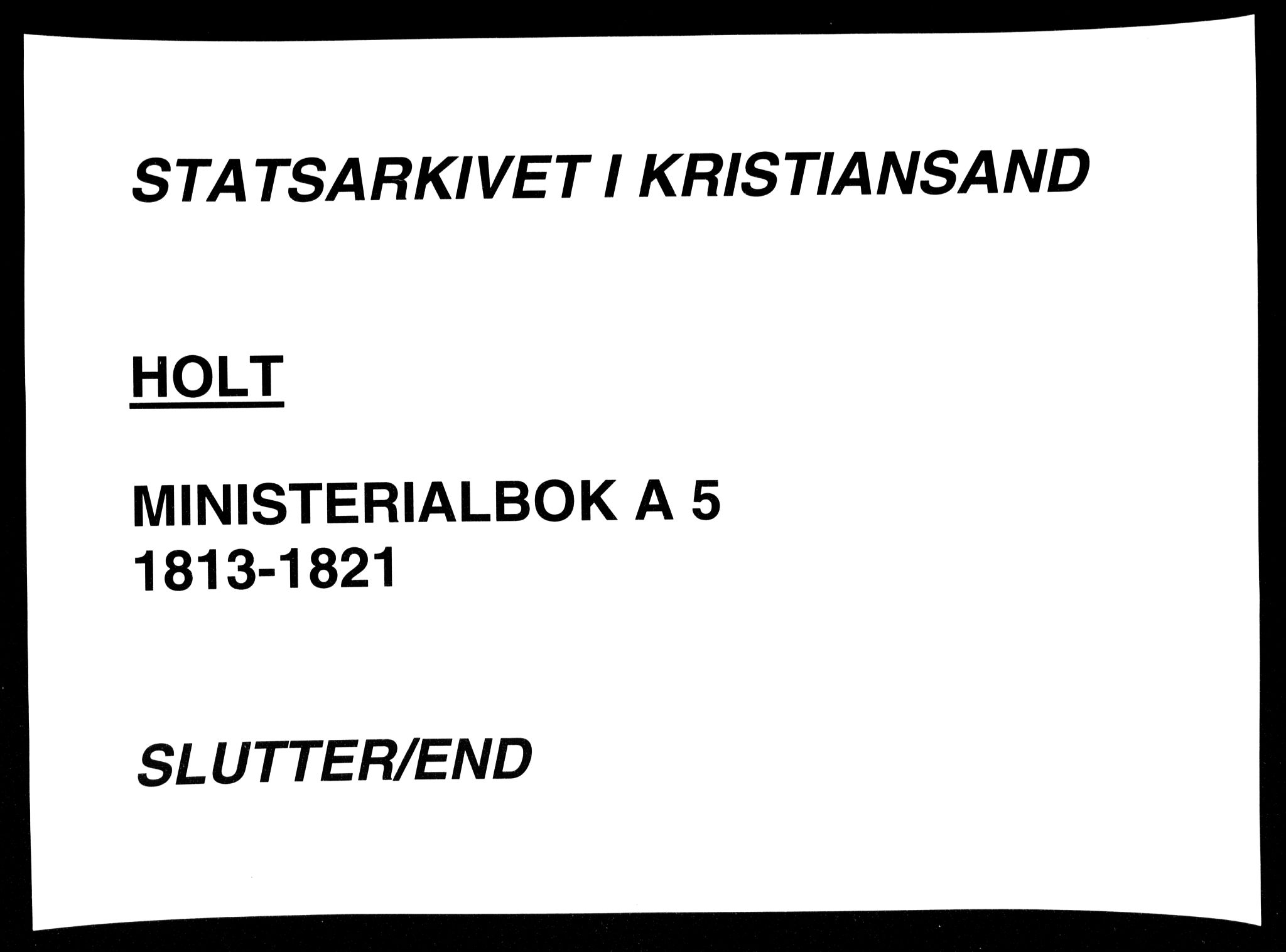 Holt sokneprestkontor, AV/SAK-1111-0021/F/Fa/L0005: Ministerialbok nr. A 5, 1813-1821