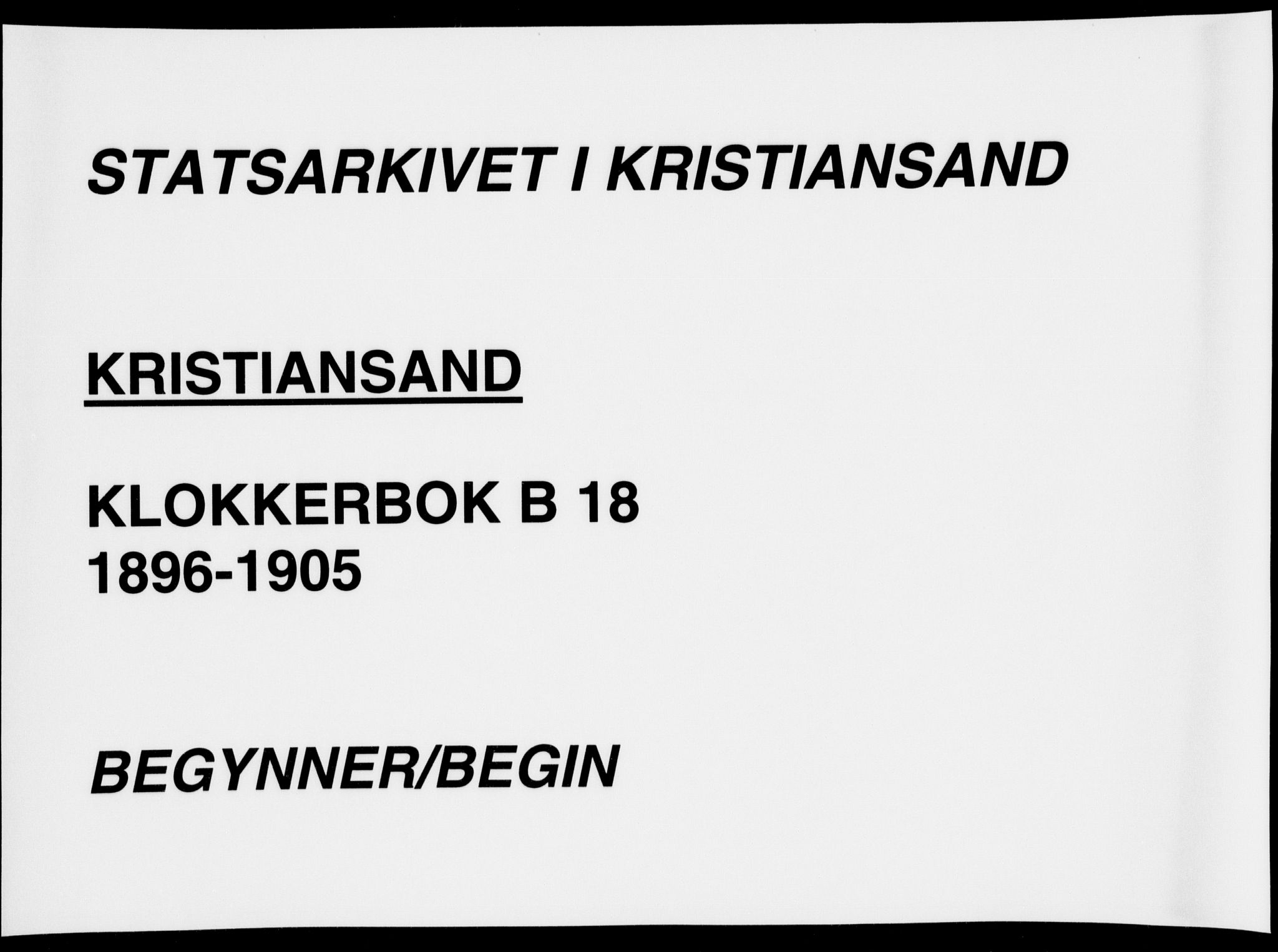 Kristiansand domprosti, SAK/1112-0006/F/Fb/L0018: Klokkerbok nr. B 18, 1896-1905