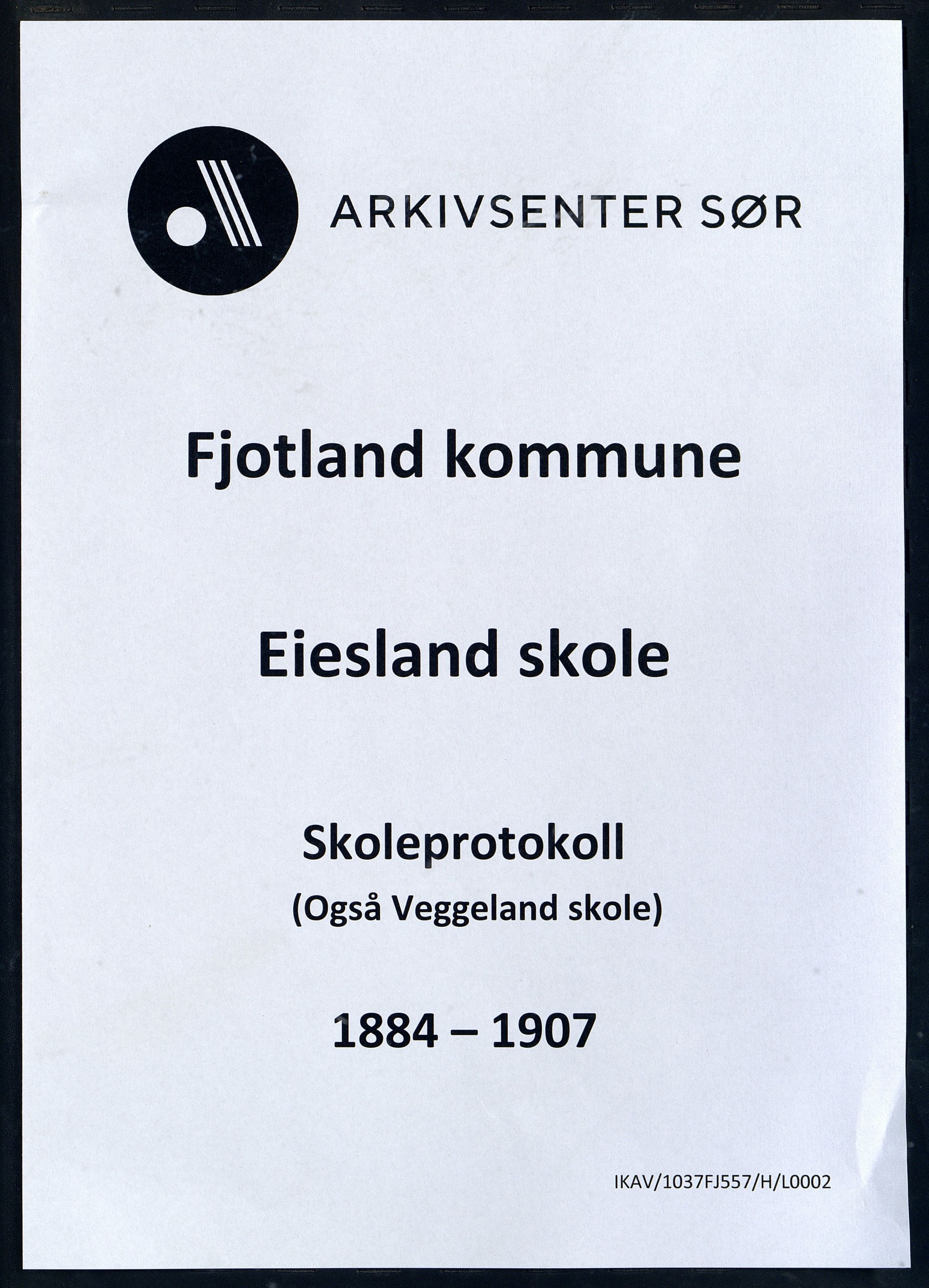 Fjotland kommune - Eiesland Skole, ARKSOR/1037FJ557/H/L0002: Skoleprotokoll, også Veggeland skole (d), 1884-1907