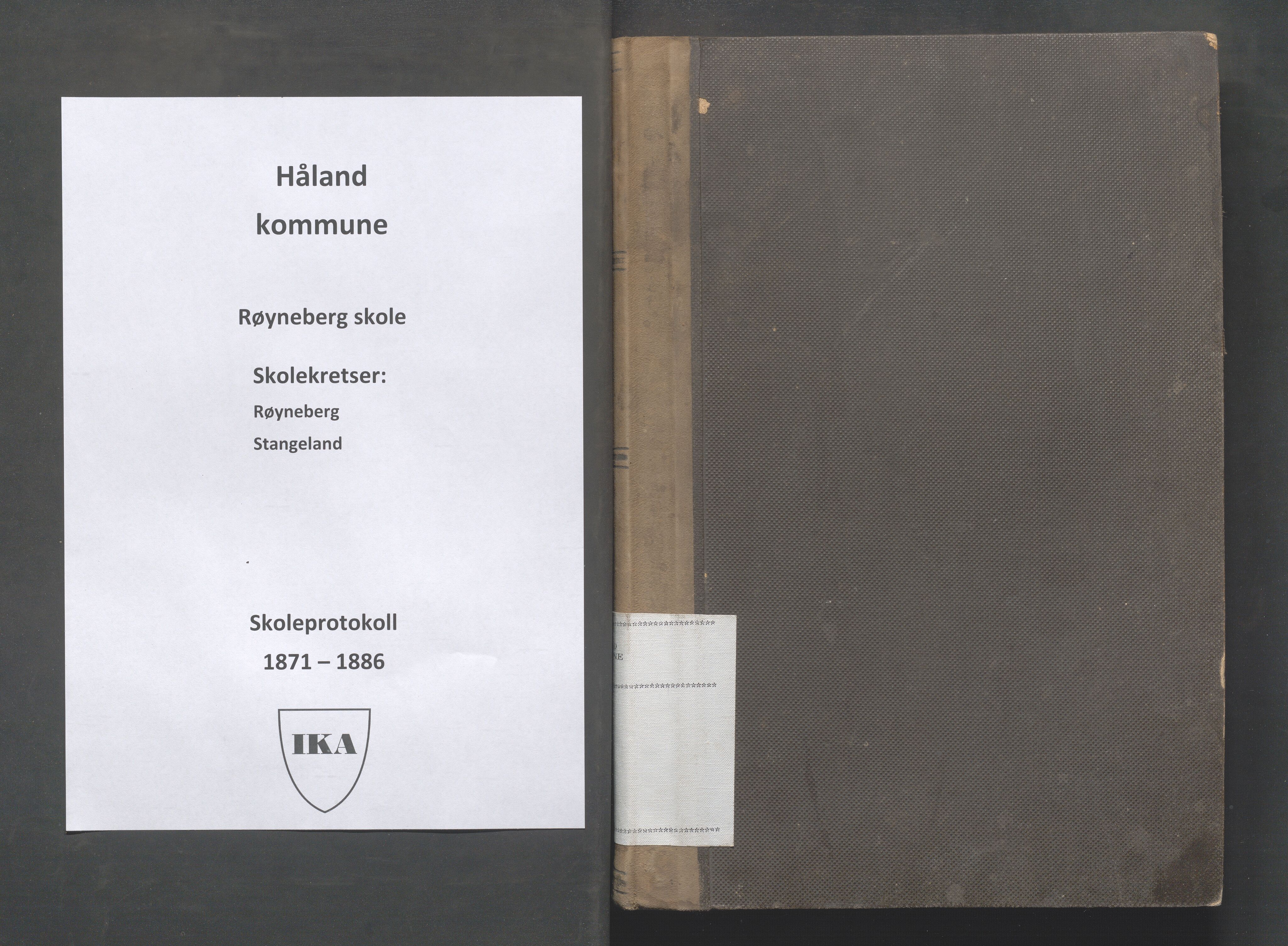 Håland kommune - Røyneberg skole, IKAR/A-1227/H/L0001: Skoleprotokoll - Røyneberg, Stangeland, 1871-1886