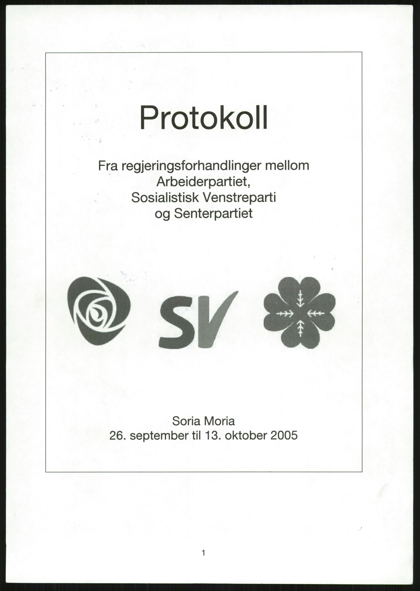 Forhandlingsmøtene 2005 mellom Arbeiderpartiet, Sosialistisk Venstreparti og Senterpartiet om dannelse av regjering, AV/RA-PA-1416/A/L0001: Forhandlingsprotokoll, 2005, s. 1