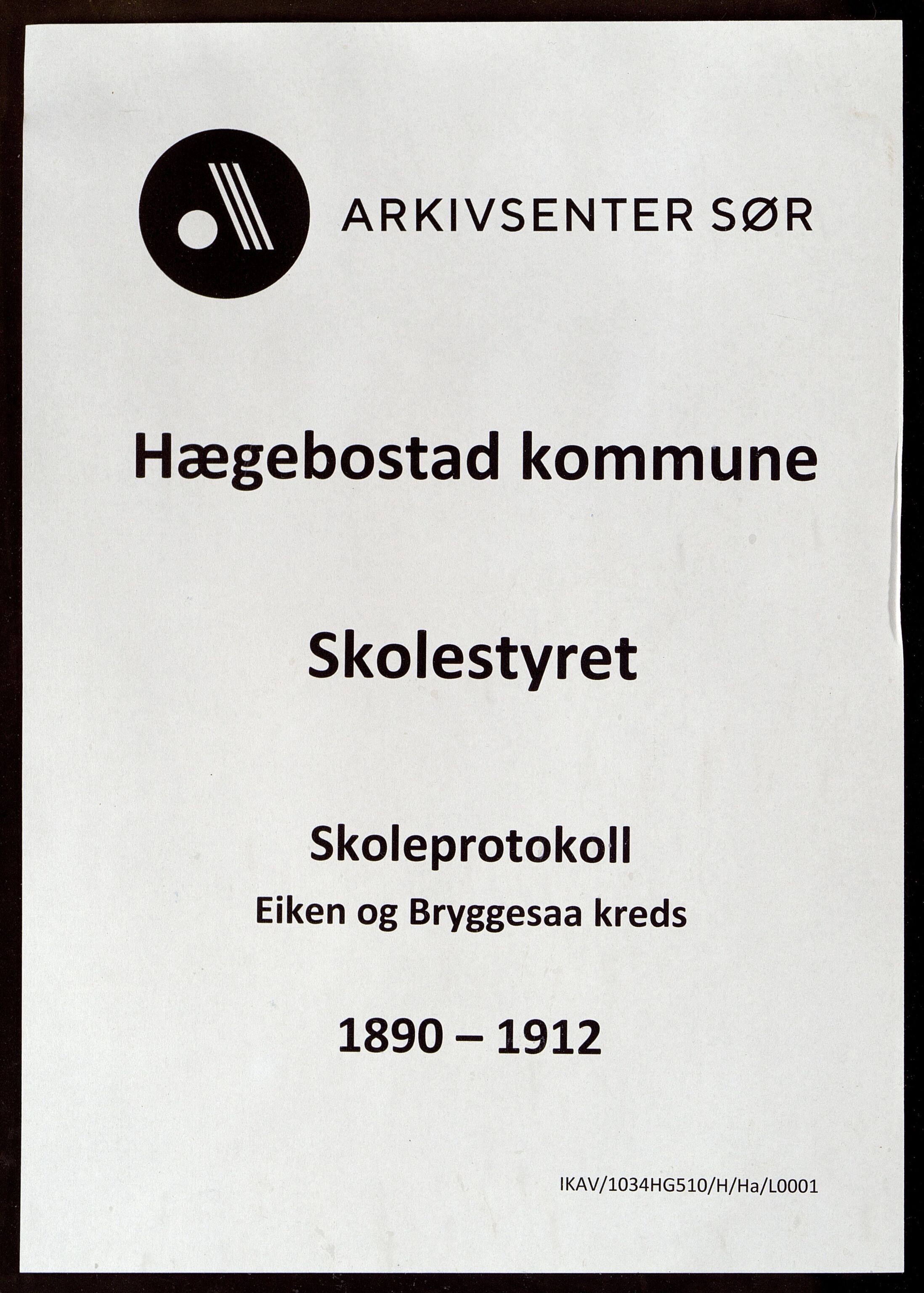 Hægebostad kommune - Skolekommisjonen/ Skolestyret, ARKSOR/1034HG510/H/Ha/L0001: Eiken og Bryggesaa kreds, 1890-1912