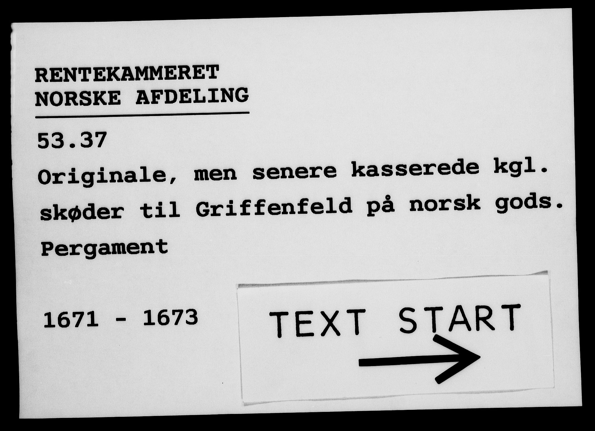 Rentekammeret, Kammerkanselliet, RA/EA-3111/G/Gg/Ggk/L0012: Originale, men senere kasserte kongelige skjøter til Griffenfeld (merket RK 53.37), 1671-1673