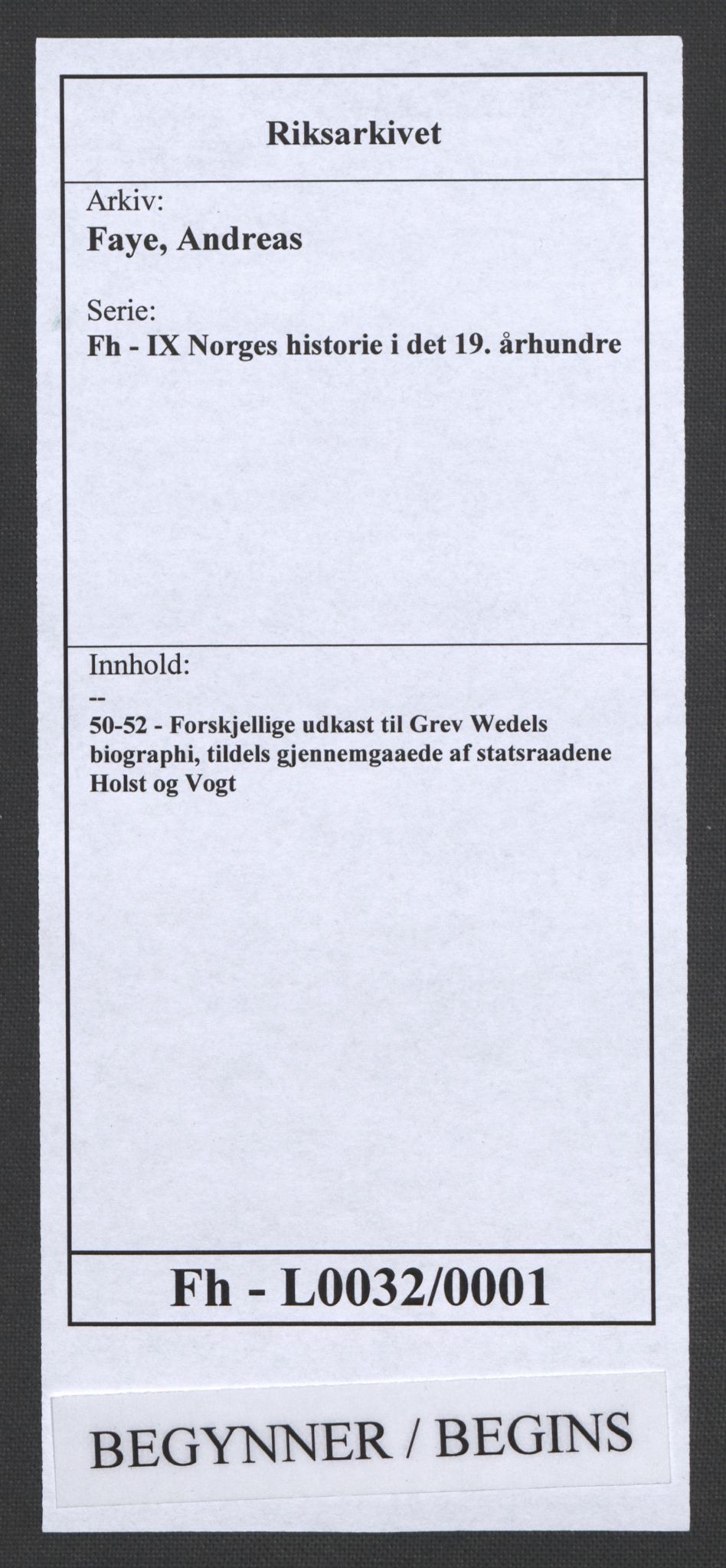 Faye, Andreas, RA/PA-0015/F/Fh/L0032/0001: -- / Forskjellige udkast til Grev Wedels biographi, tildels gjennemgaaede af statsraadene Holst og Vogt, s. 1