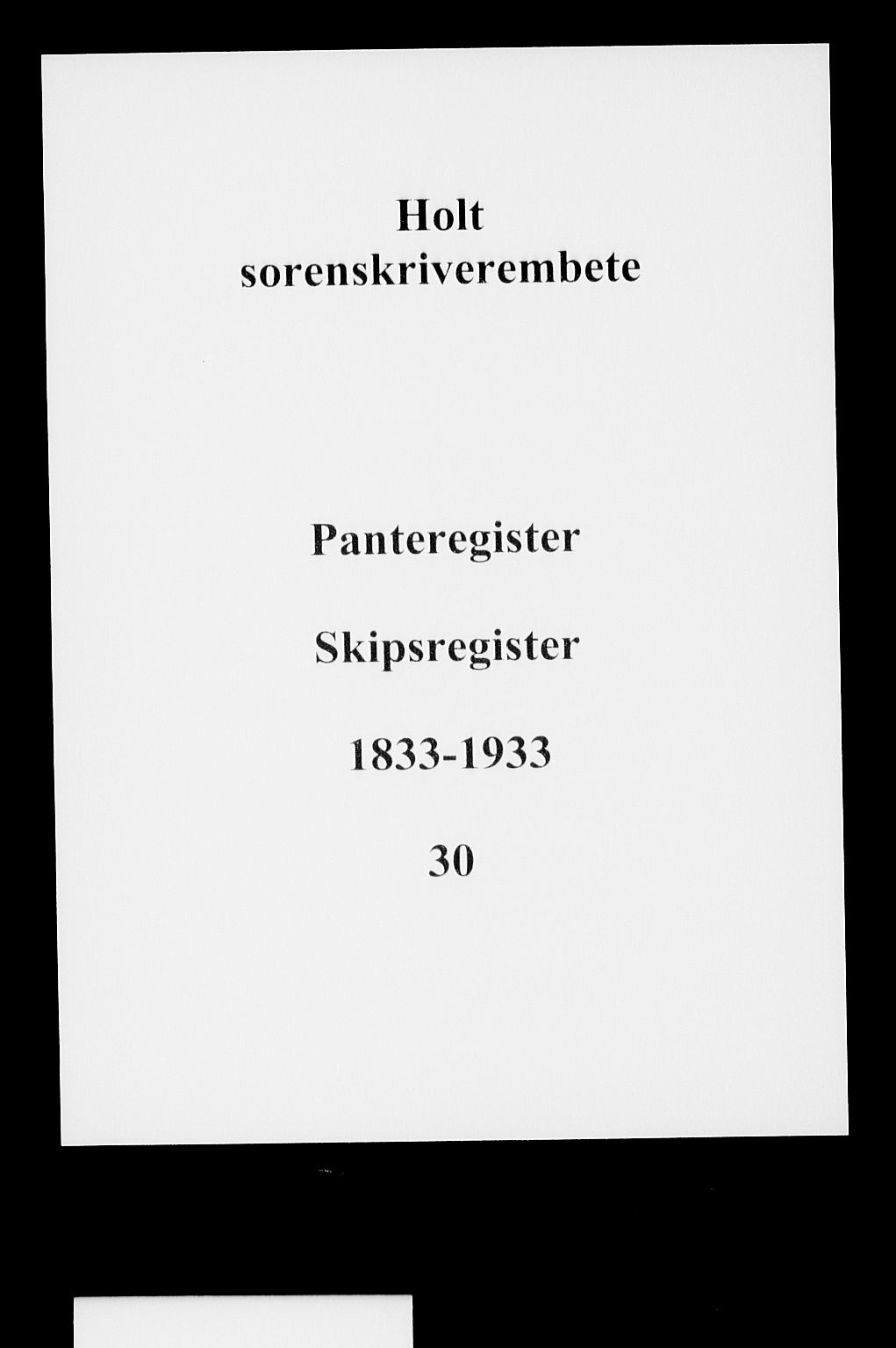 Holt sorenskriveri, SAK/1221-0002/G/Gf/L0002: Panteregister nr. 30, 1833-1933