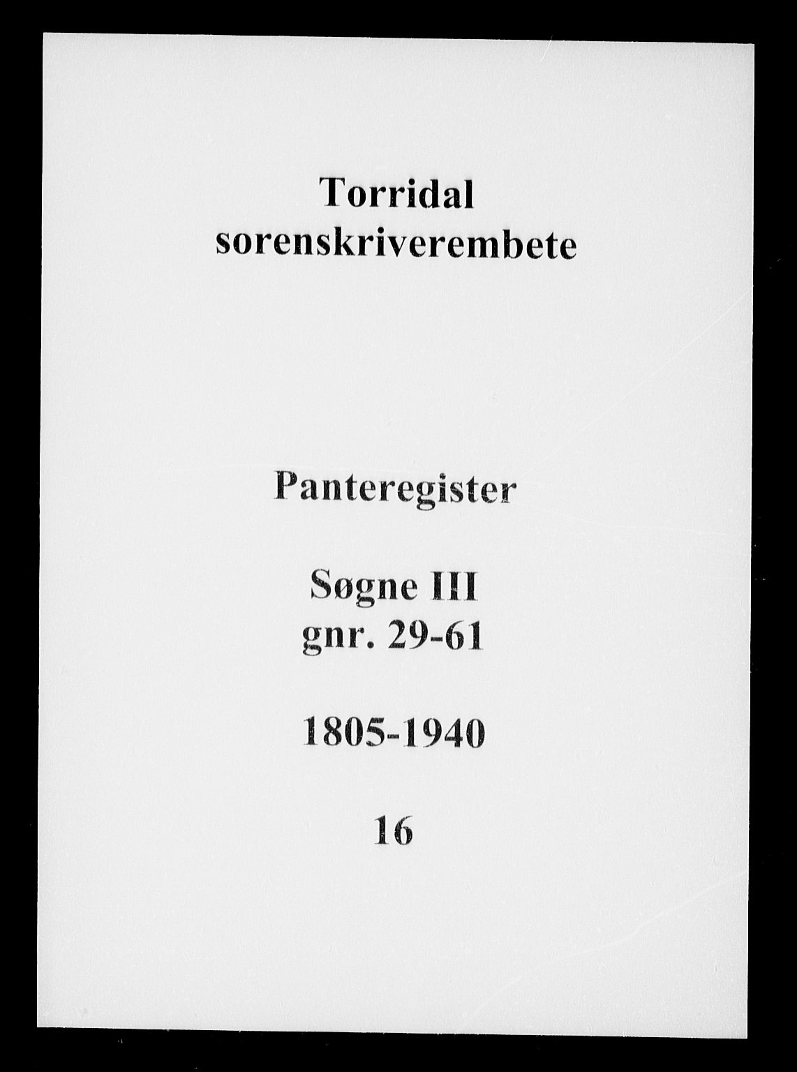 Torridal sorenskriveri, SAK/1221-0012/G/Ga/L0016: Panteregister nr. 16, 1805-1940