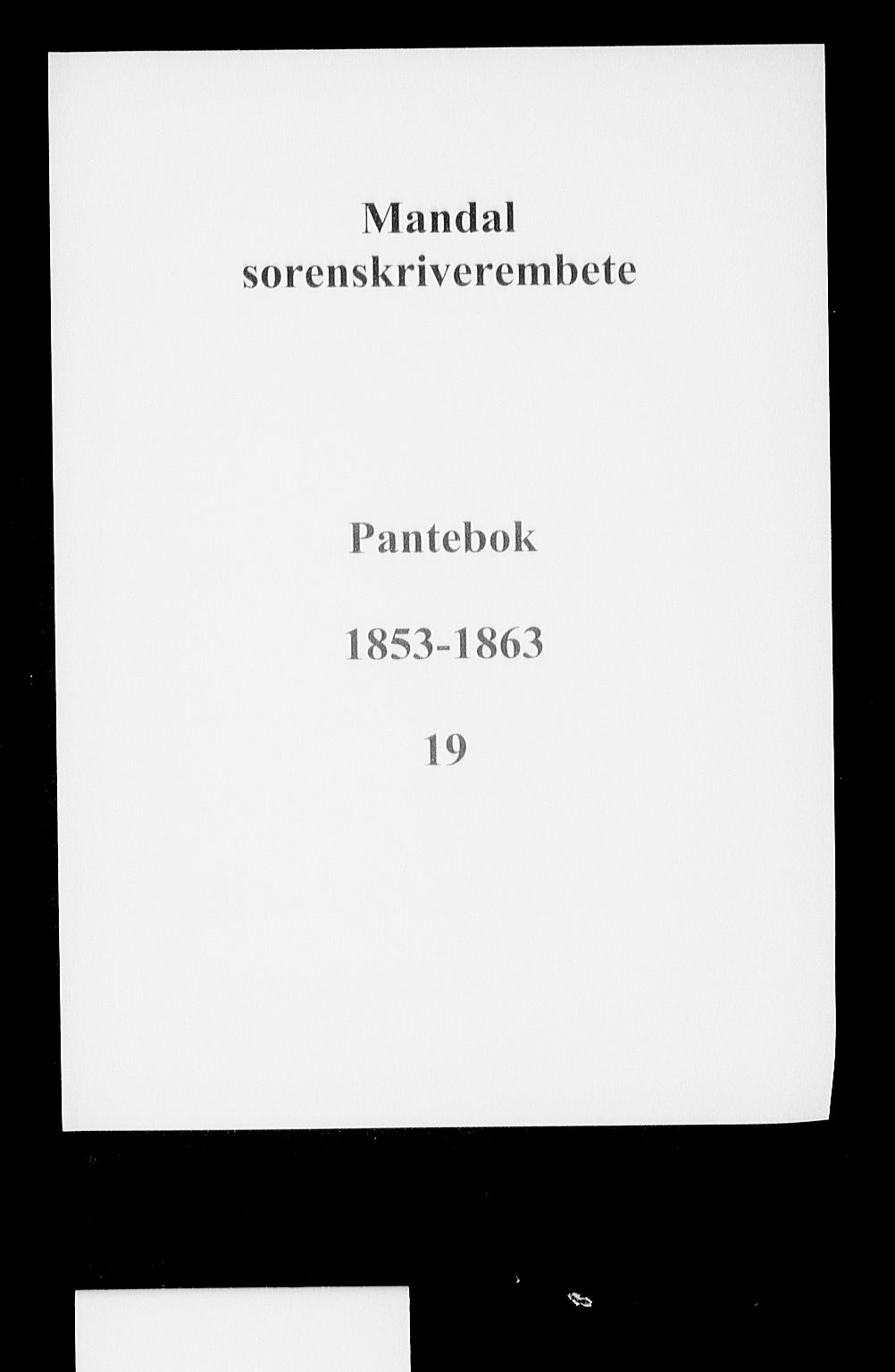Mandal sorenskriveri, SAK/1221-0005/001/G/Gb/Gba/L0038: Pantebok nr. 19, 1853-1863