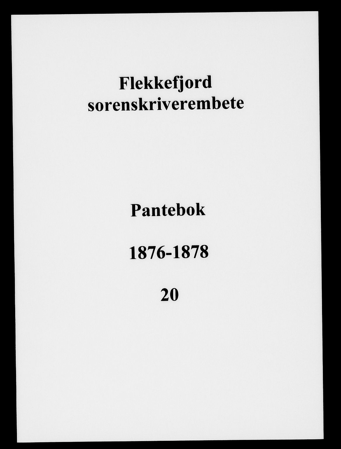 Flekkefjord sorenskriveri, AV/SAK-1221-0001/G/Gb/Gba/L0020: Pantebok nr. 20, 1876-1878