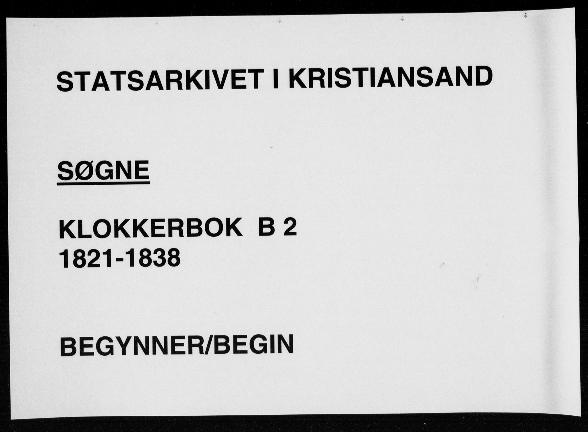 Søgne sokneprestkontor, SAK/1111-0037/F/Fb/Fbb/L0002: Klokkerbok nr. B 2, 1821-1838