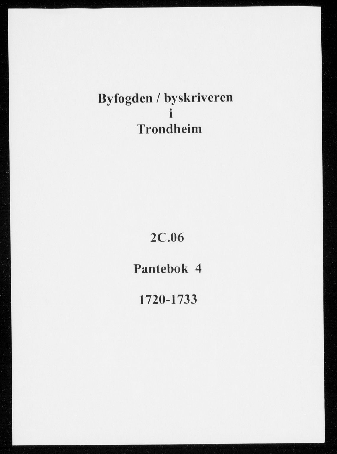 Trondheim byfogd, SAT/A-0003/1/2/2C/L0006: Pantebok nr. 4, 1720-1733