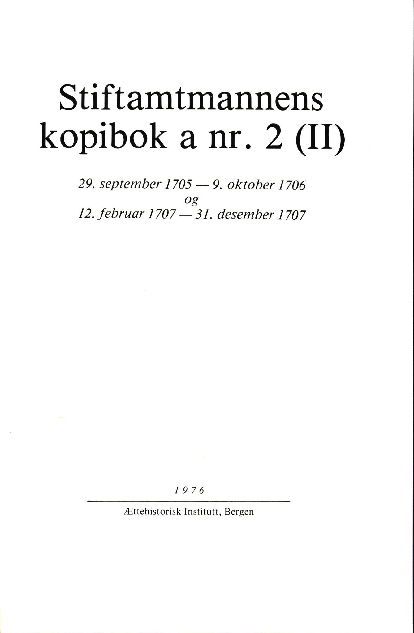 Statsarkivet i Bergen, AV/SAB-A-100049/G/Gc/L0001/0001: Stiftamtmannens kopibøker/resolusjonsbøker a nr 2 (II) - a nr 6 / Stiftamtmannens kopibok/resolusjonsbok a nr. 2 (II), 1705-1707