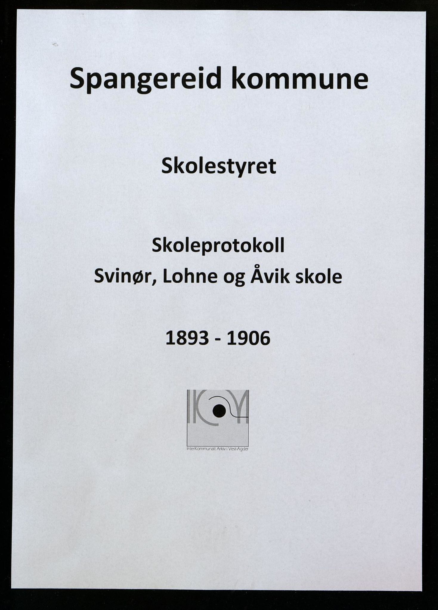 Spangereid kommune - Svinør, Lohne og Åvik Skole, IKAV/1030SP557/H/L0001: Skoleprotokoll, 1893-1906