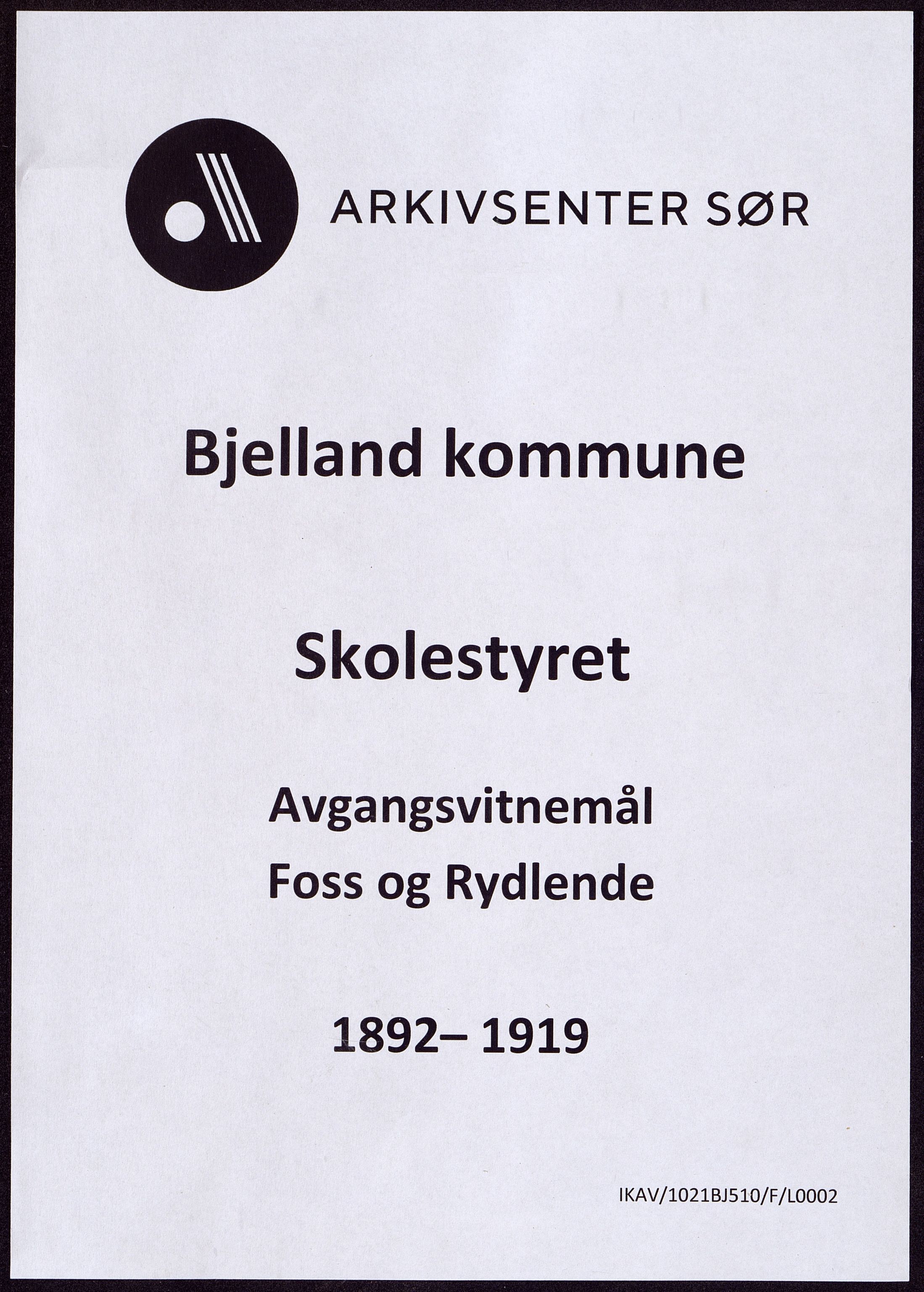 Bjelland kommune - Skolestyret, IKAV/1021BJ510/F/L0002: Avgangsvitnemål, Foss og Rydlende, 1892-1919