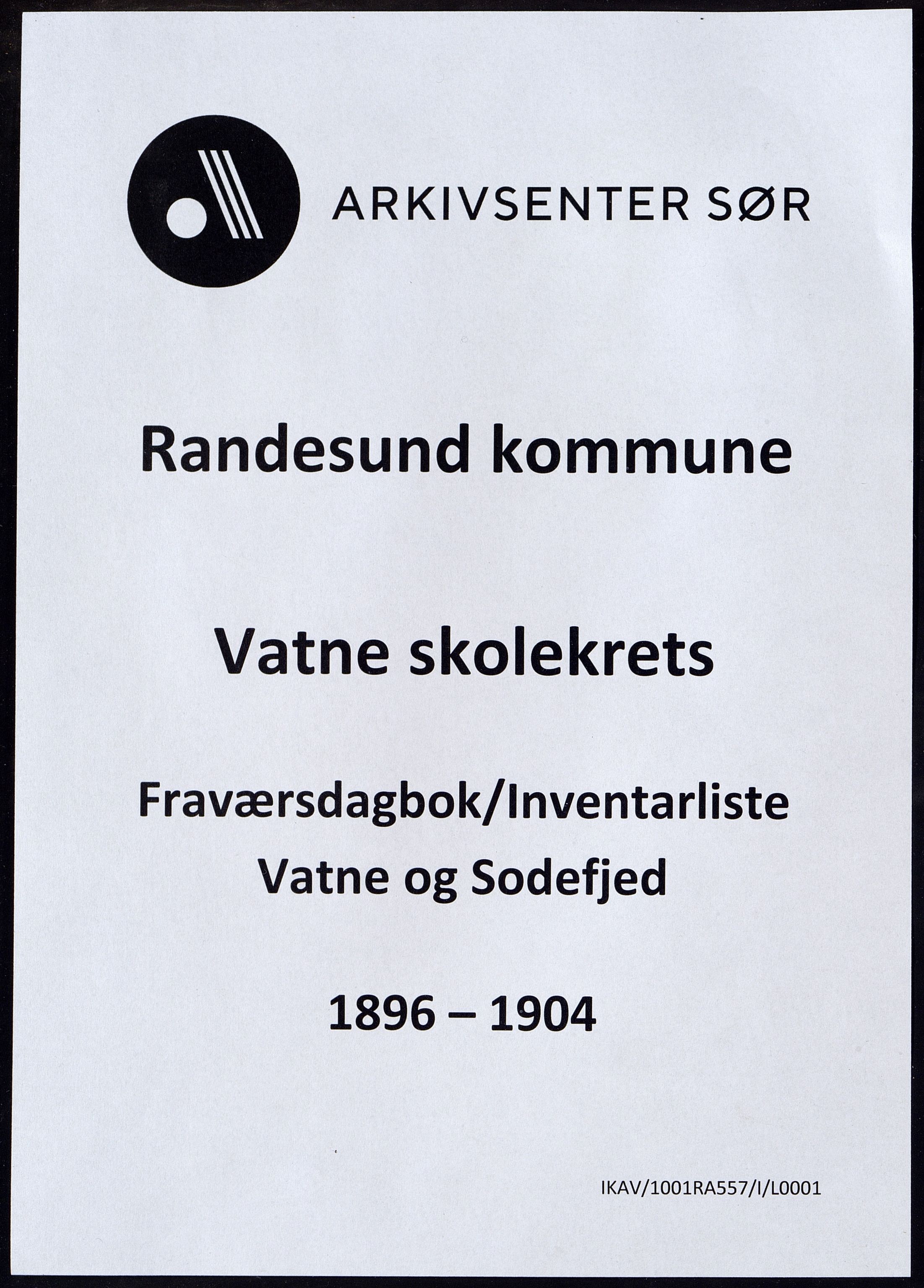 Randesund kommune - Vatne Skolekrets, ARKSOR/1001RA557/I/L0001/0001: Fraværsdagbøker / Fraværsdagbok/Inventarliste (også Sodefjed skole), 1896-1904