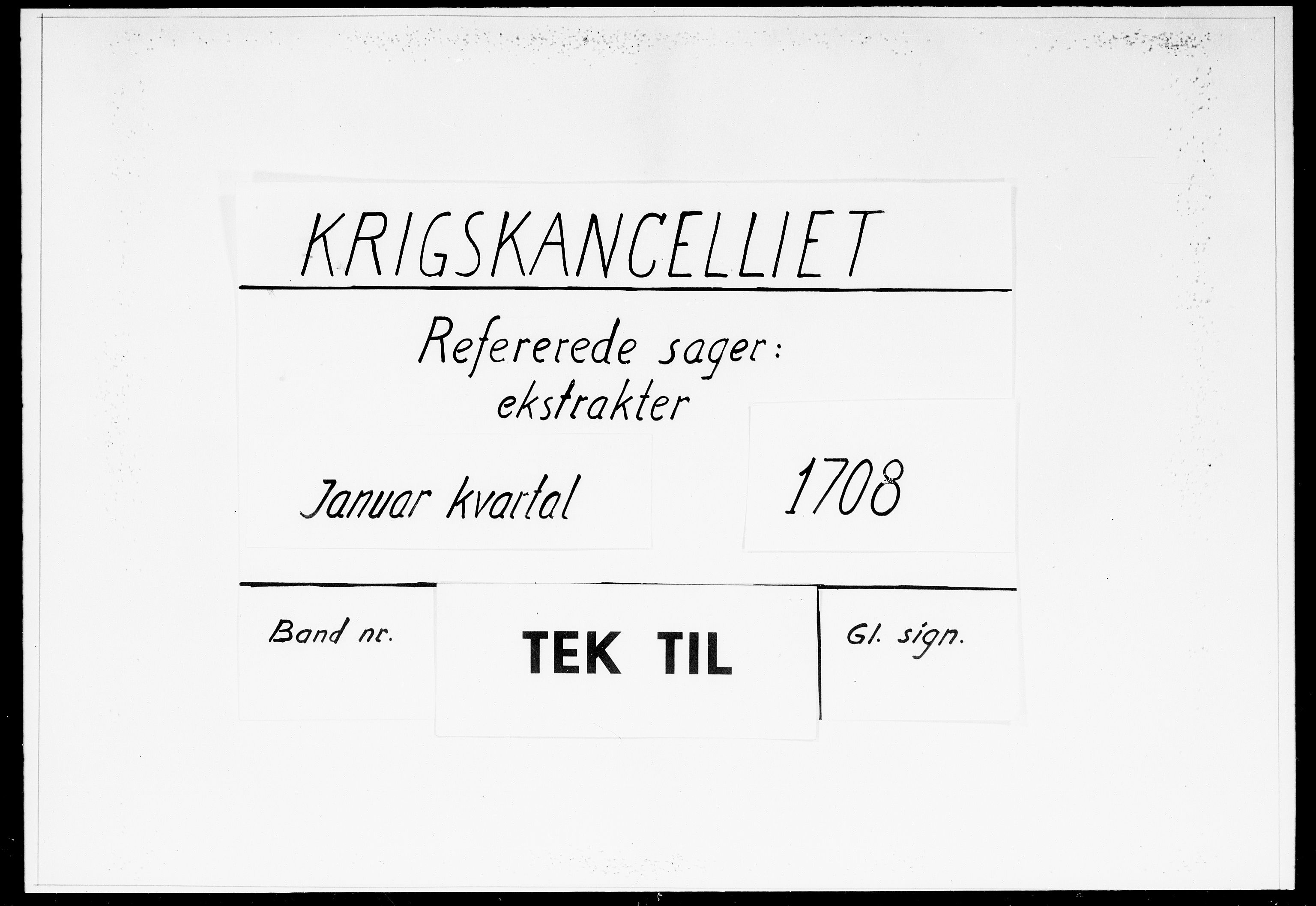Krigskollegiet, Krigskancelliet, DRA/A-0006/-/0962-0965: Refererede sager, 1708, s. 1