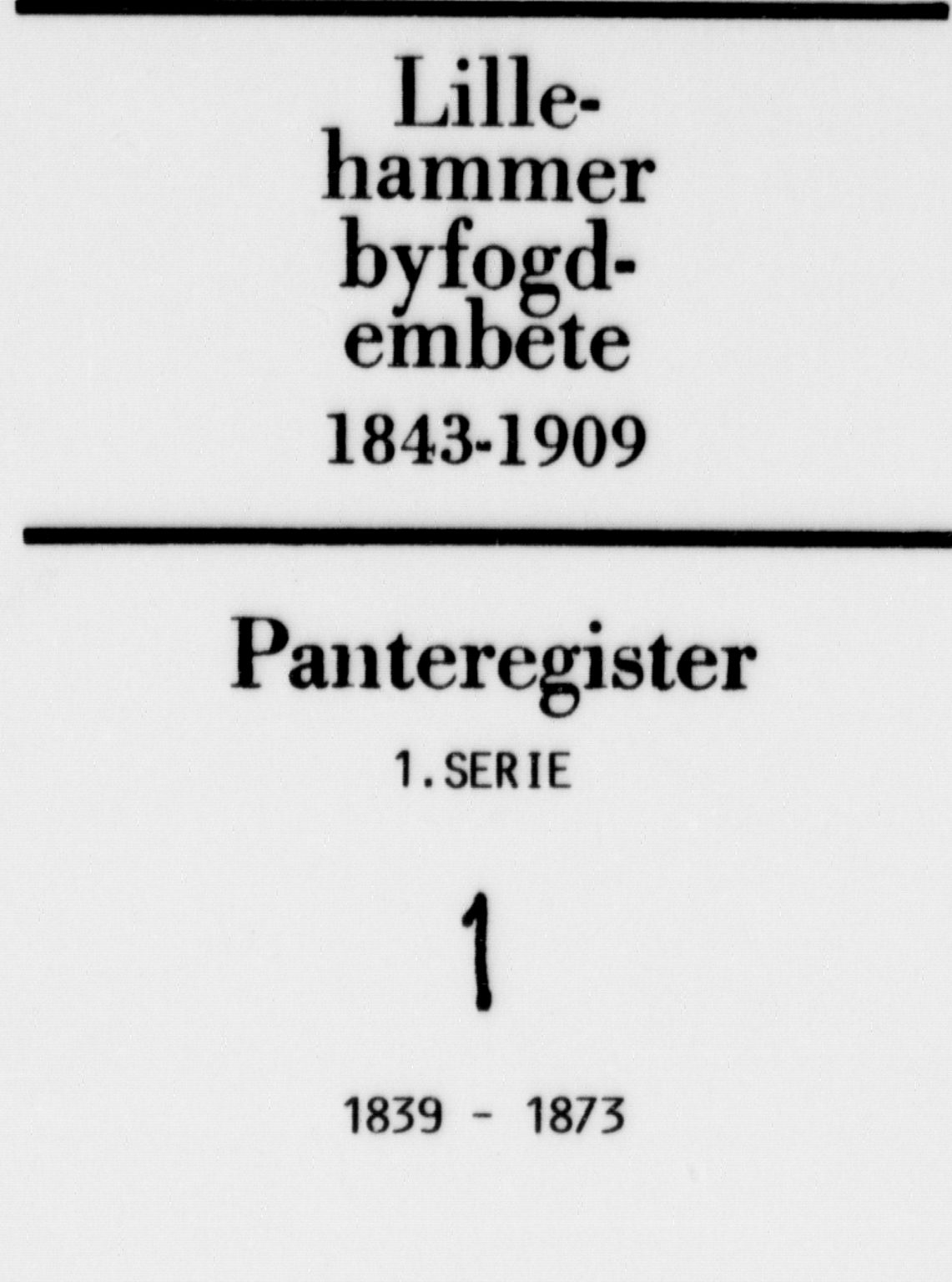 Lillehammer byfogd og byskriver, SAH/TING-040/H/Ha/Haa/L0001: Panteregister nr. 1.I, 1839-1873