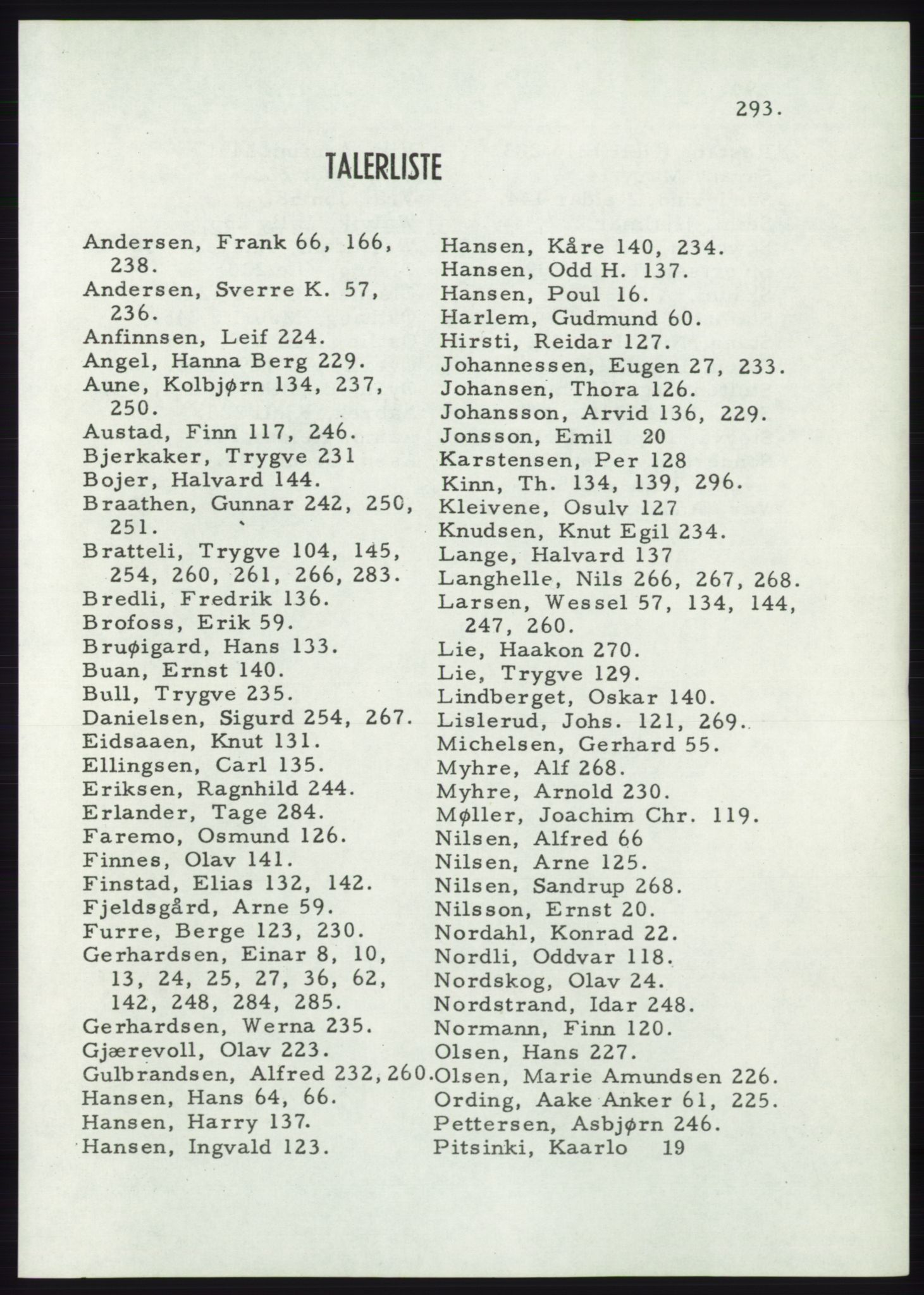 Det norske Arbeiderparti - publikasjoner, AAB/-/-/-: Protokoll over forhandlingene på det 36. ordinære landsmøte 30.-31. mai og 1. juni 1957 i Oslo, 1957, s. 293