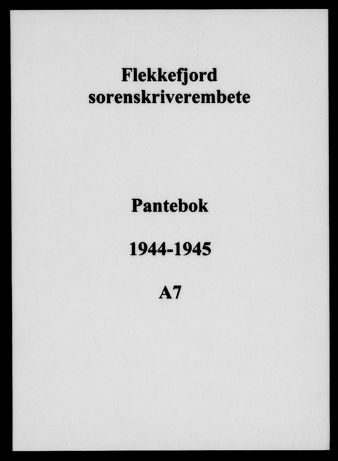 Flekkefjord sorenskriveri, SAK/1221-0001/G/Gb/Gba/L0059: Pantebok nr. A-7, 1944-1945
