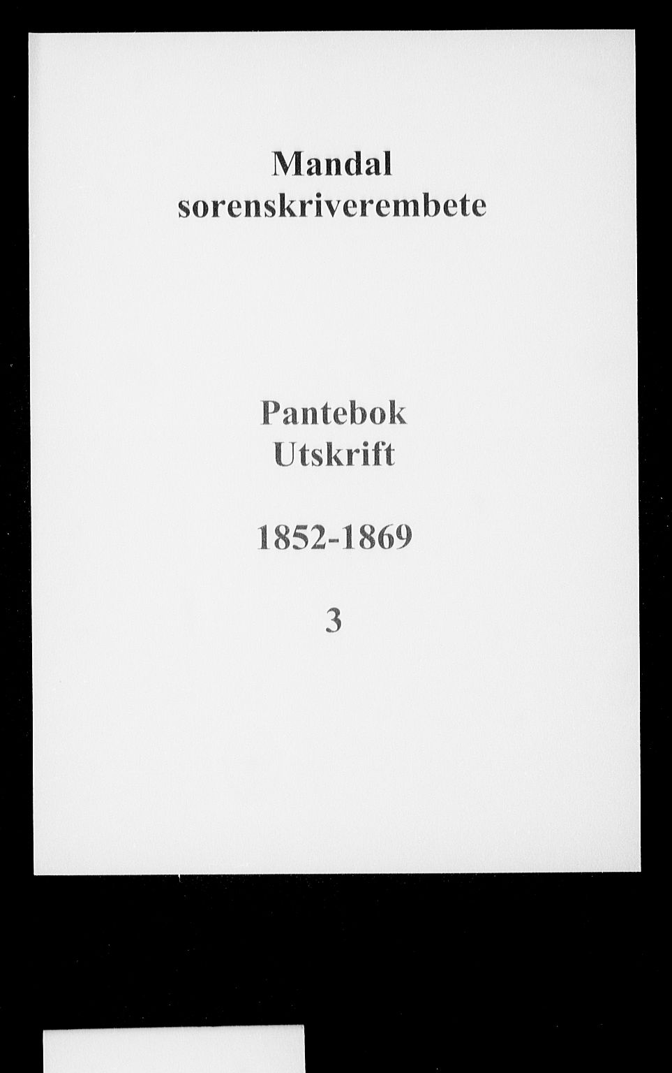 Mandal sorenskriveri, AV/SAK-1221-0005/001/G/Gb/Gbc/L0003: Pantebok nr. 3, 1852-1869
