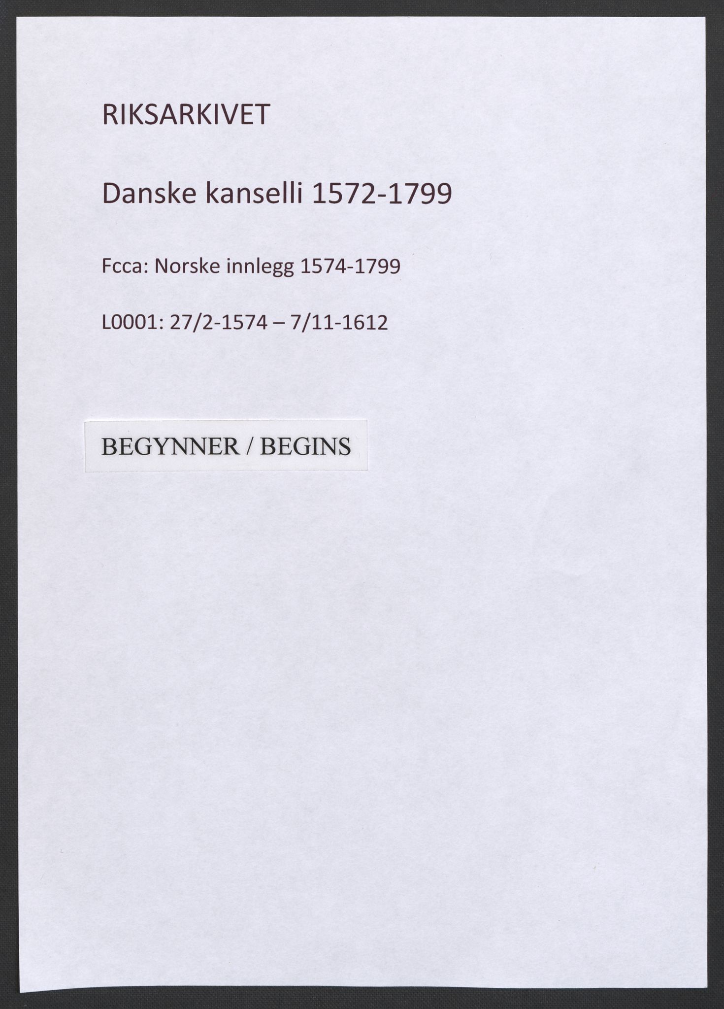 Danske Kanselli 1572-1799, AV/RA-EA-3023/F/Fc/Fcc/Fcca/L0001: Norske innlegg 1572-1799, 1574-1612, s. 1