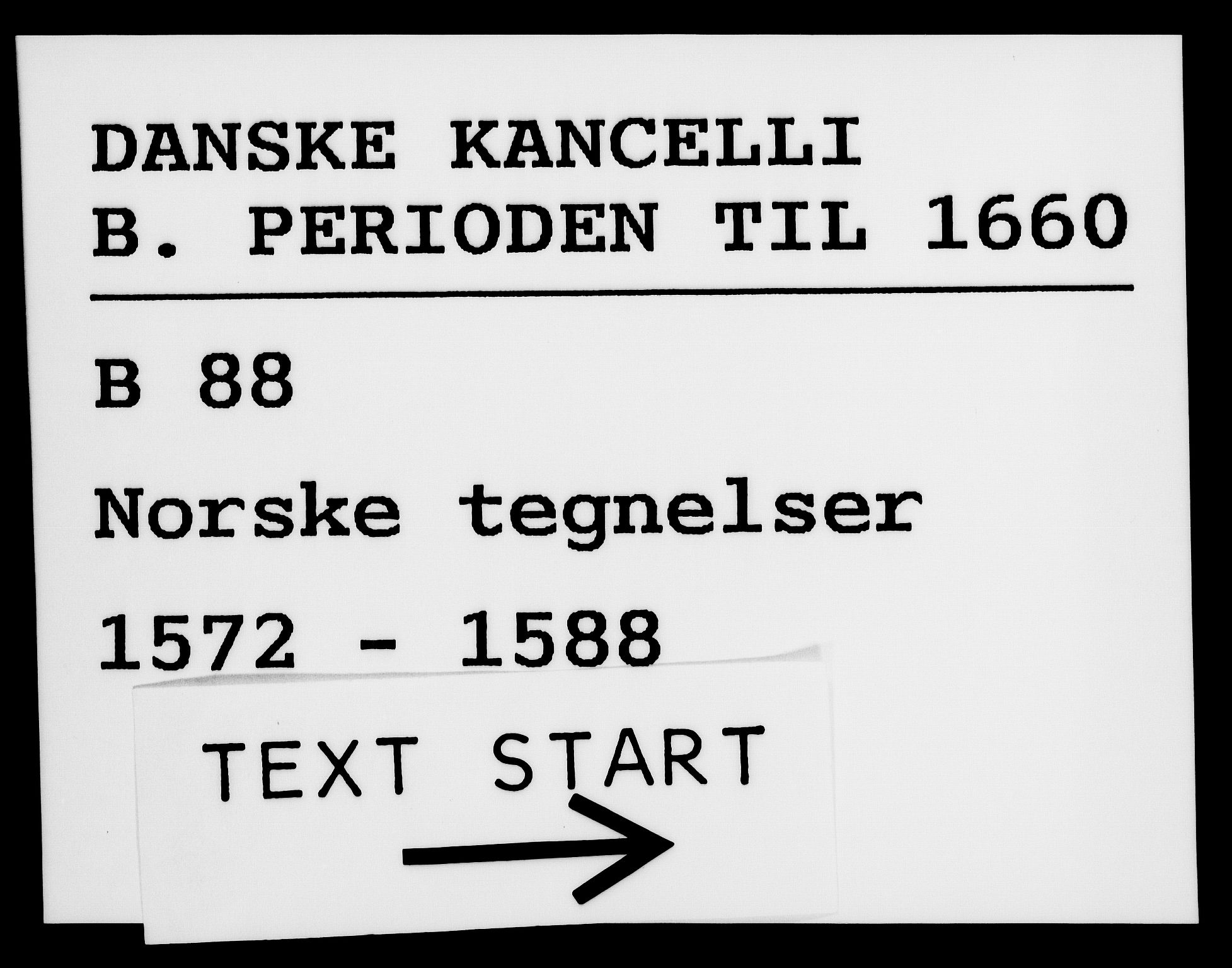 Danske Kanselli 1572-1799, AV/RA-EA-3023/F/Fc/Fca/Fcab/L0001: Norske tegnelser (mikrofilm), 1572-1588