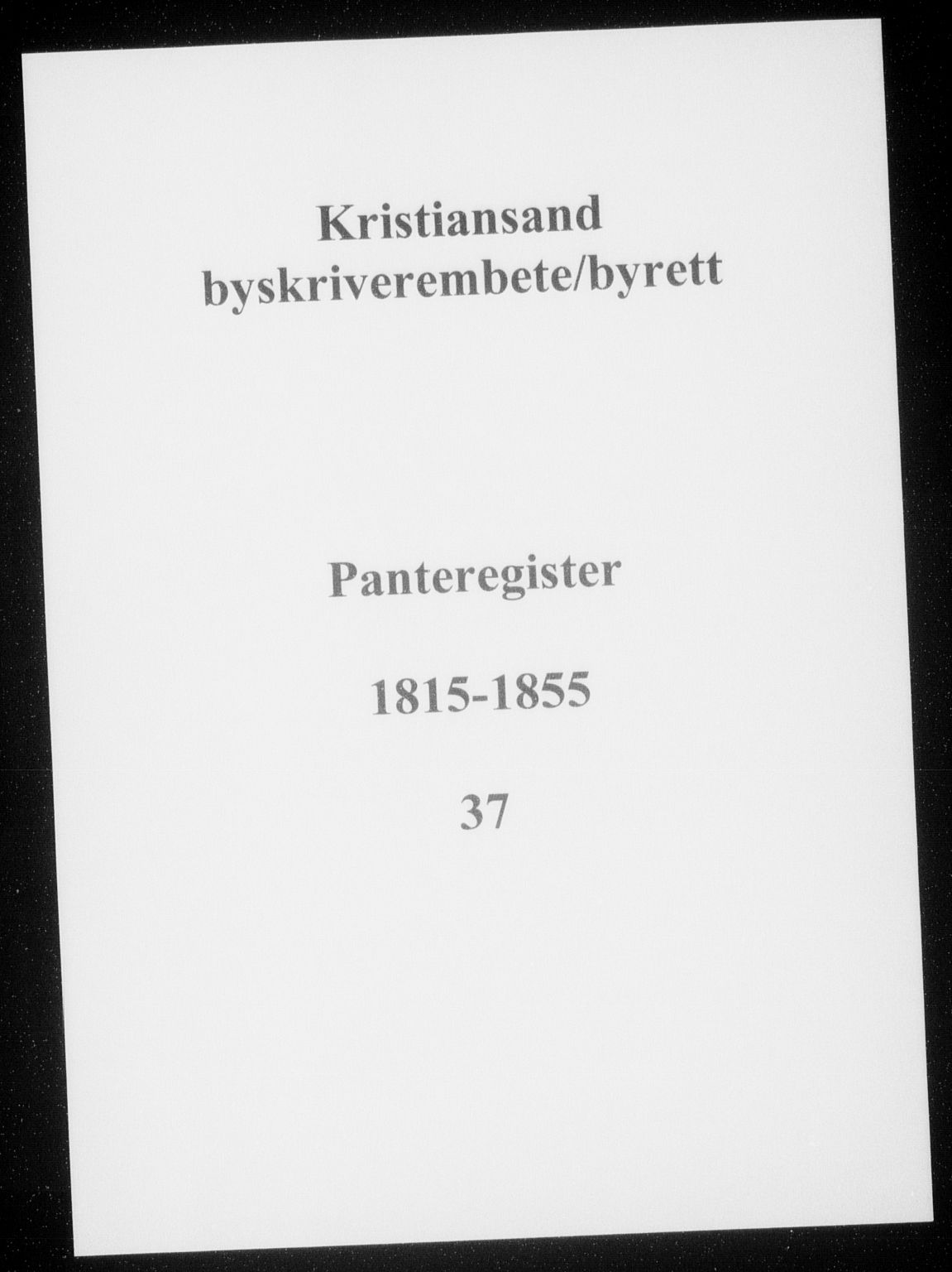 Kristiansand byrett, SAK/1223-0001/G/Ga/L0037: Panteregister nr. 37, 1815-1855