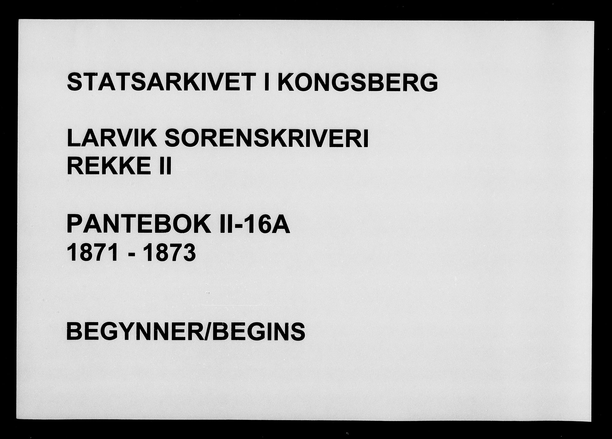 Larvik sorenskriveri, SAKO/A-83/G/Ga/Gab/L0016a: Pantebok nr. II 16a, 1871-1873