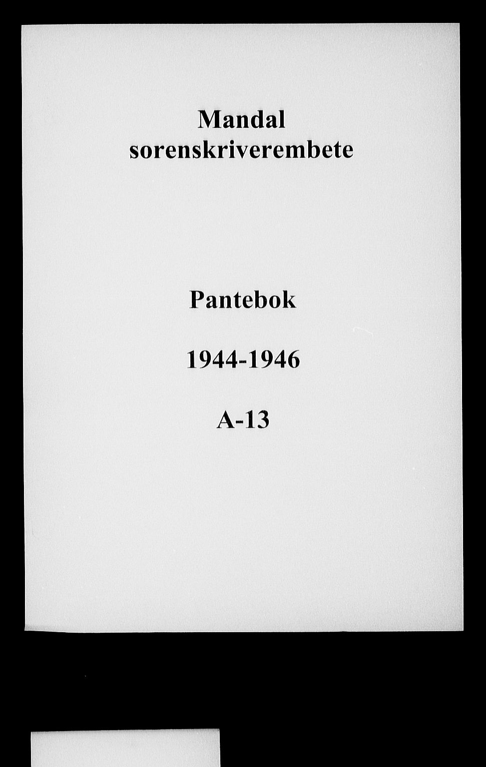 Mandal sorenskriveri, SAK/1221-0005/001/G/Gb/Gba/L0076: Pantebok nr. A-13, 1944-1946