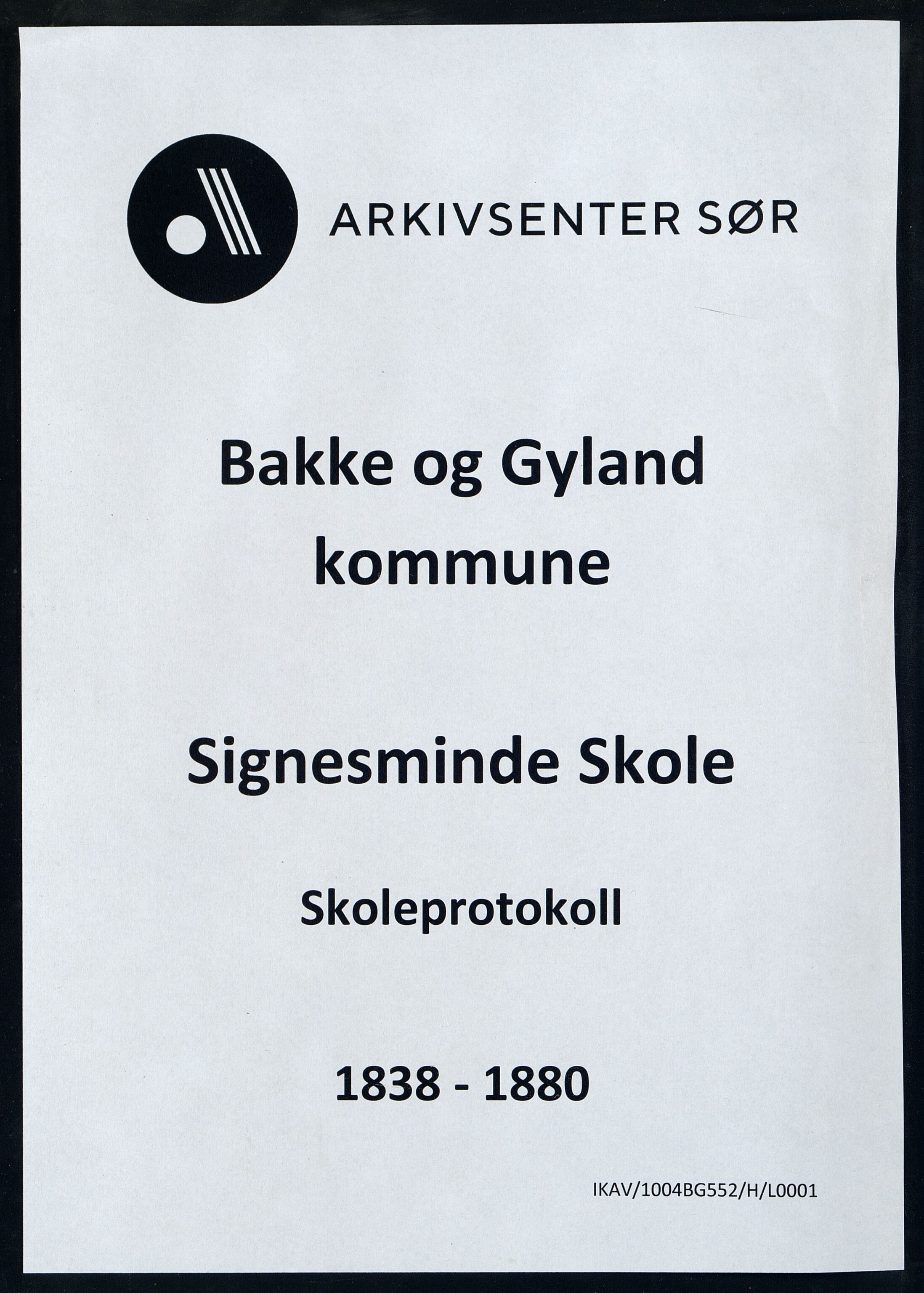 Bakke og Gyland kommune - Signesminde Skole, ARKSOR/1004BG552/H/L0001: Skoleprotokoll, 1838-1880