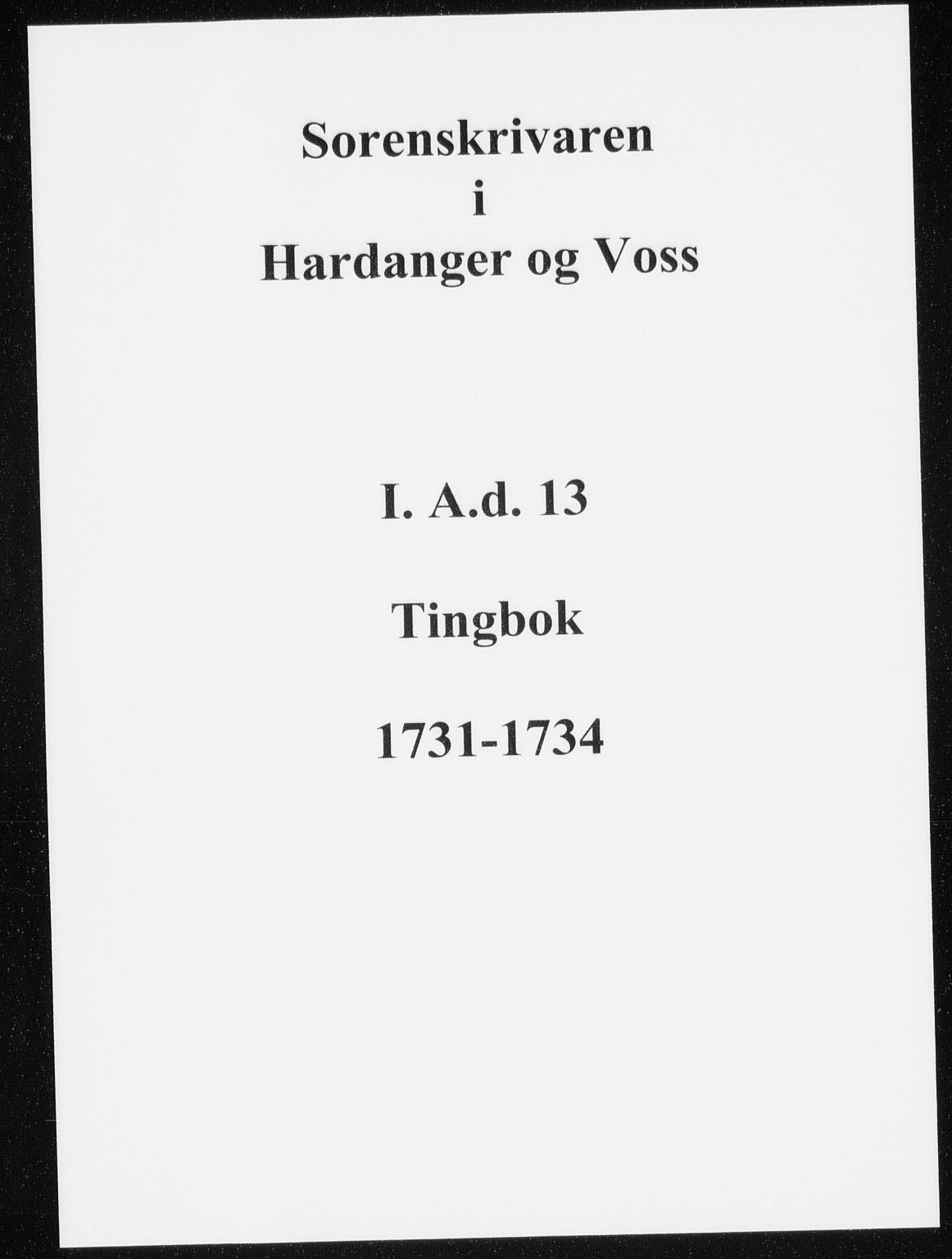 Hardanger og Voss sorenskriveri, AV/SAB-A-2501/1/1A/1Ad/L0013: Tingbok for Hardanger, Voss og Lysekloster, 1731-1734