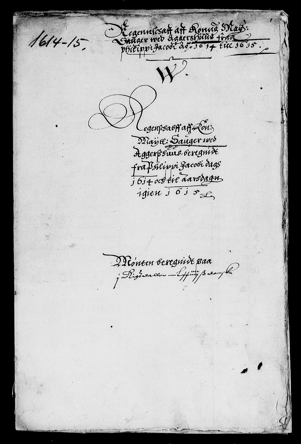 Rentekammeret inntil 1814, Reviderte regnskaper, Lensregnskaper, RA/EA-5023/R/Rb/Rba/L0036: Akershus len, 1614-1615