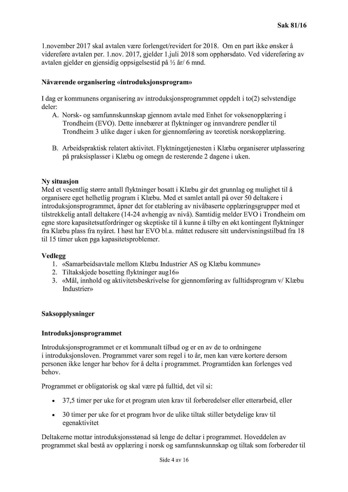 Klæbu Kommune, TRKO/KK/02-FS/L009: Formannsskapet - Møtedokumenter, 2016, s. 1256