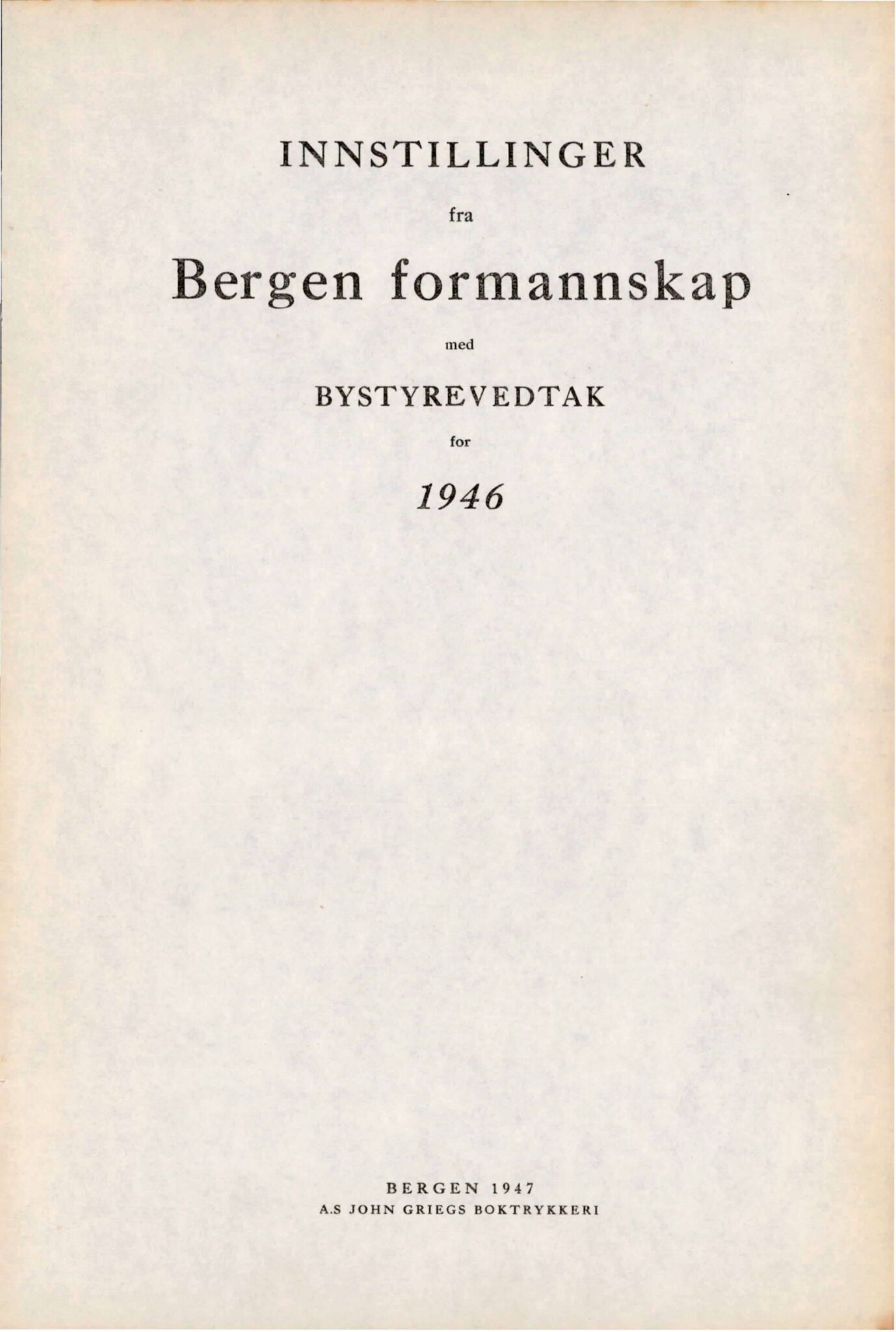 Bergen kommune. Formannskapet, BBA/A-0003/Ad/L0152: Bergens Kommuneforhandlinger, bind I, 1946