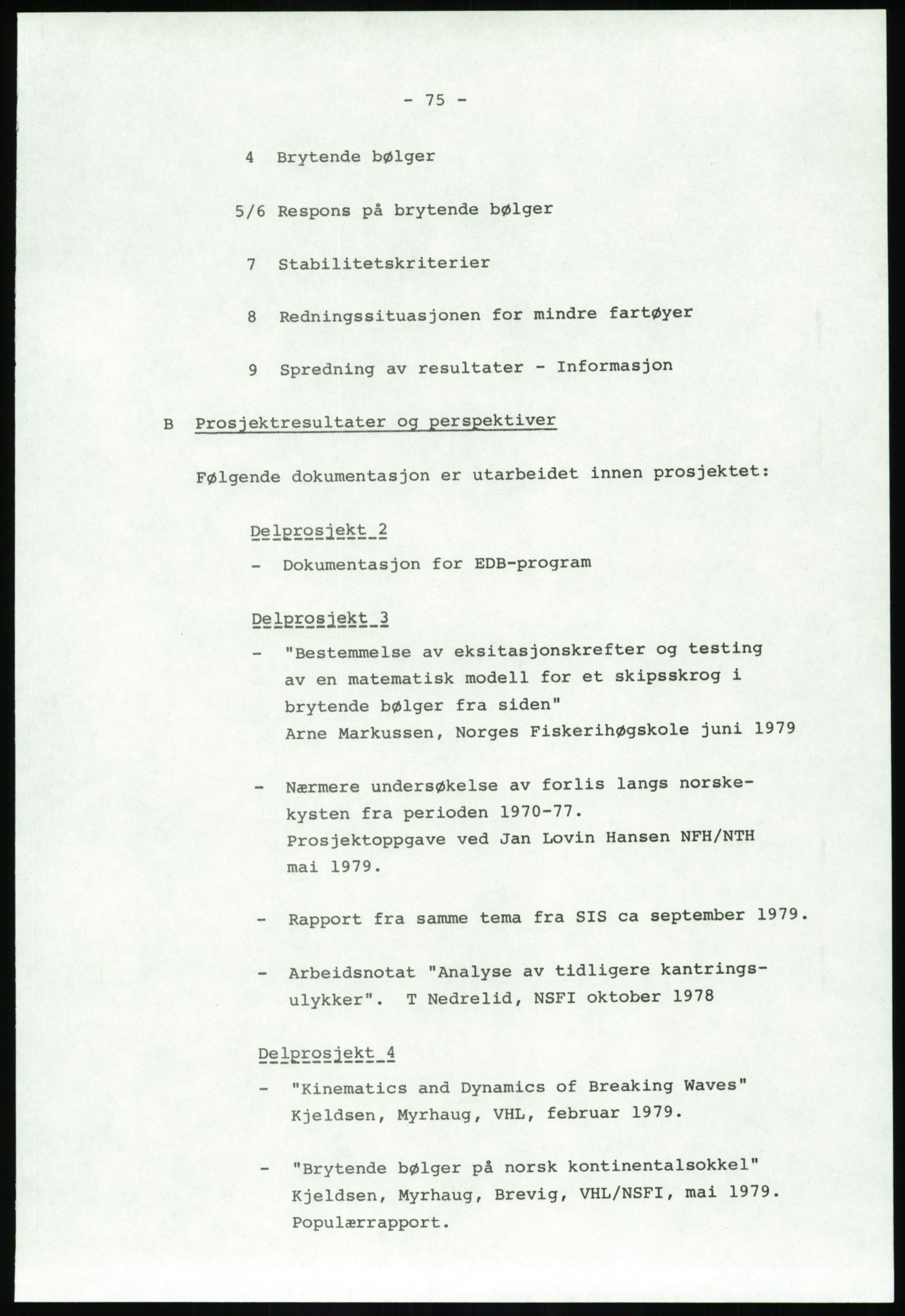 Justisdepartementet, Granskningskommisjonen ved Alexander Kielland-ulykken 27.3.1980, AV/RA-S-1165/D/L0020: X Opplæring/Kompetanse (Doku.liste + X1-X18 av 18)/Y Forskningsprosjekter (Doku.liste + Y1-Y7 av 9), 1980-1981, s. 215