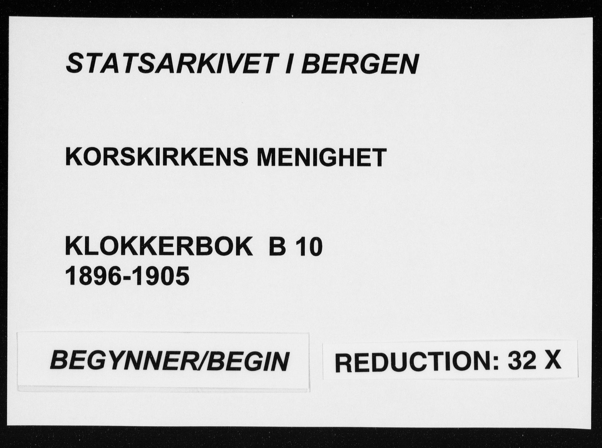 Korskirken sokneprestembete, SAB/A-76101/H/Hab: Klokkerbok nr. B 10, 1896-1905