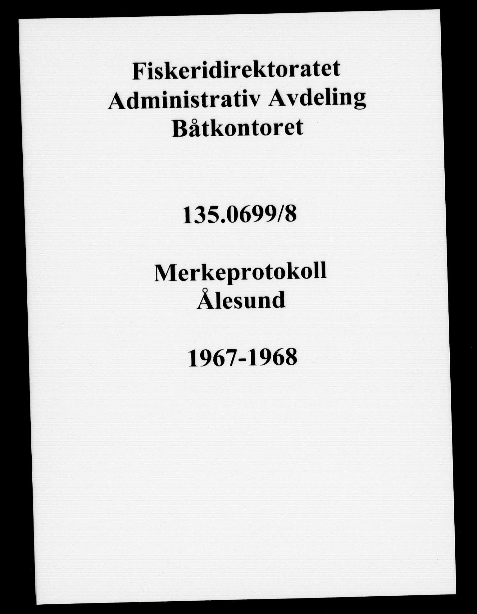 Fiskeridirektoratet - 1 Adm. ledelse - 13 Båtkontoret, SAB/A-2003/I/Ia/Iaf/L0152: 135.0669/8 Merkeprotokoll - Ålesund, 1967-1968