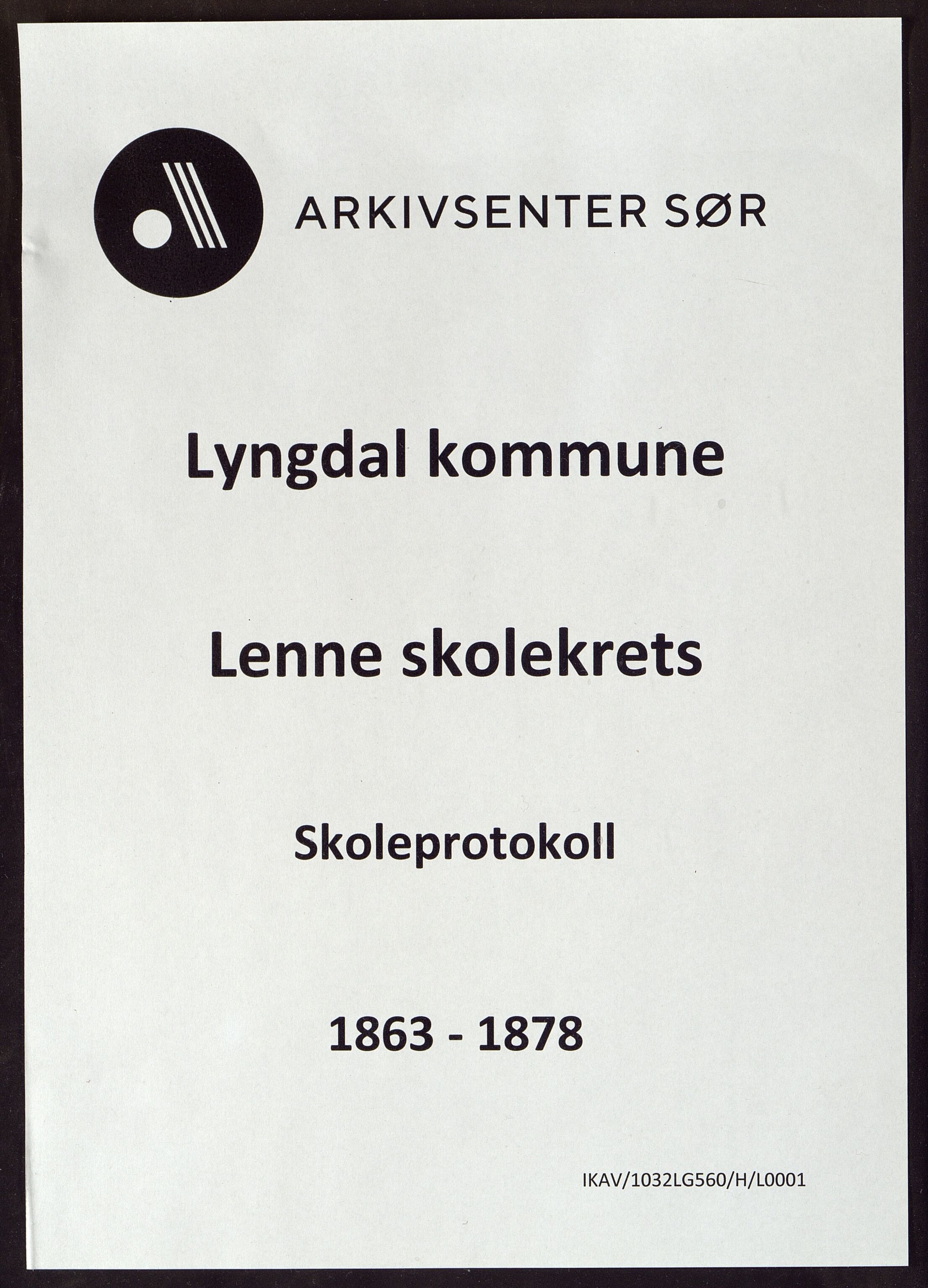 Lyngdal kommune - Lenne Skolekrets, ARKSOR/1032LG560/H/L0001: Skoleprotokoll, 1863-1878