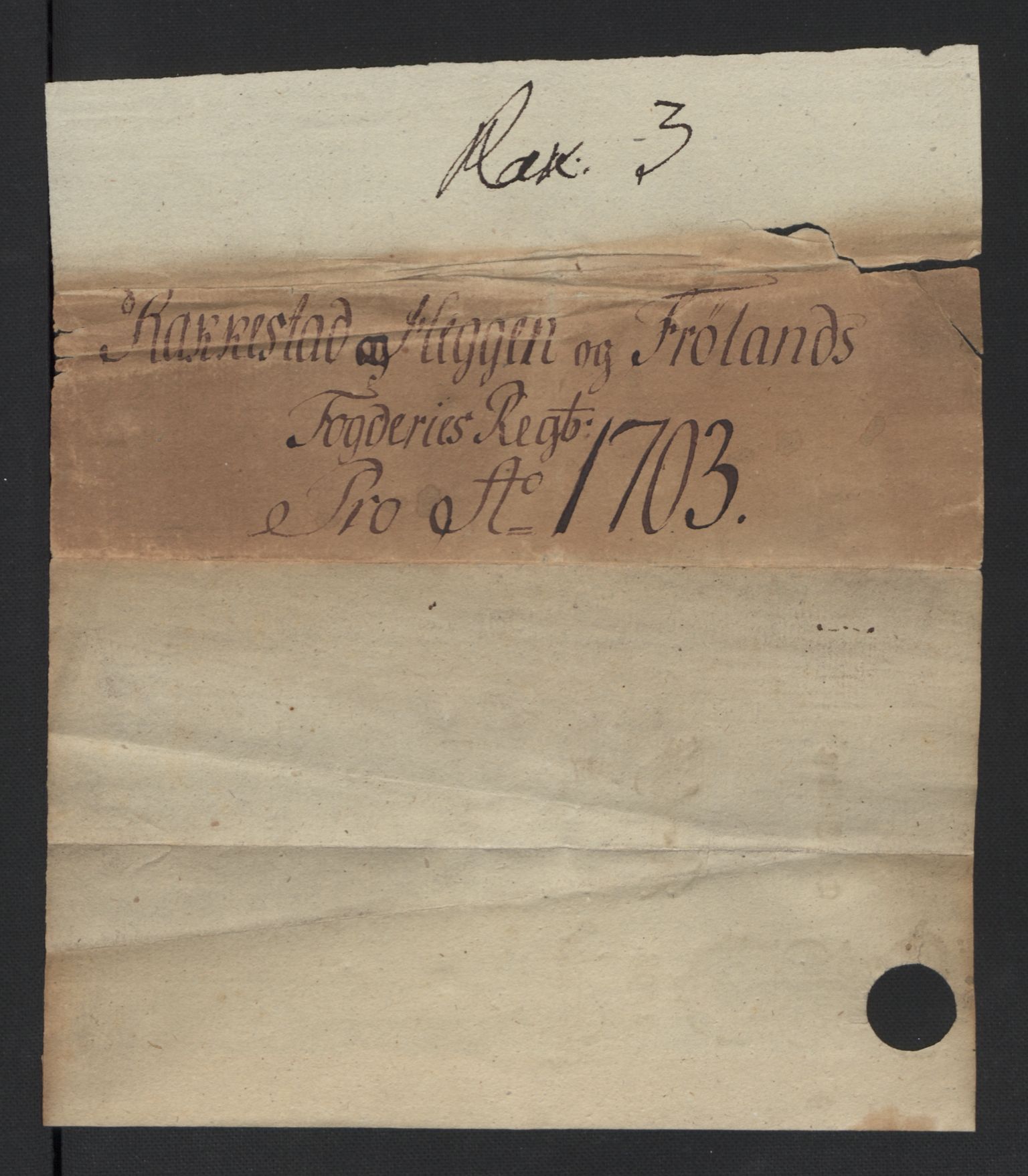 Rentekammeret inntil 1814, Reviderte regnskaper, Fogderegnskap, AV/RA-EA-4092/R07/L0295: Fogderegnskap Rakkestad, Heggen og Frøland, 1703, s. 3