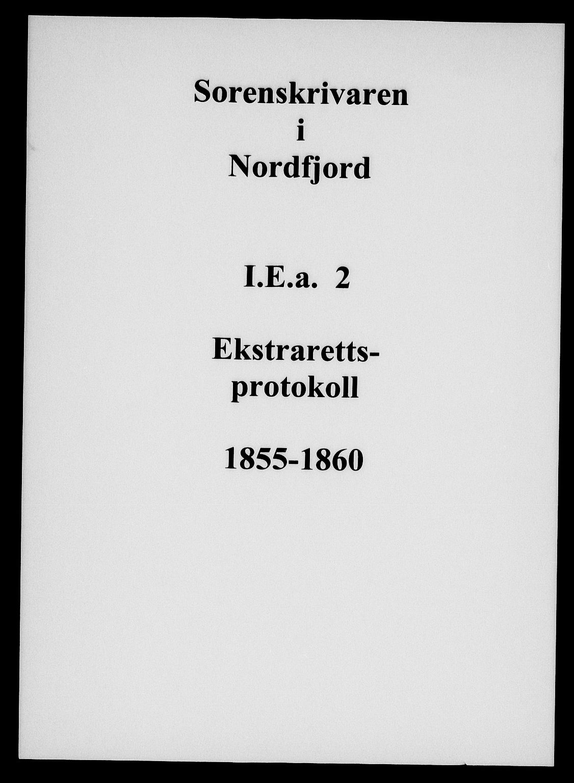 Nordfjord sorenskriveri, AV/SAB-A-2801/1/01/01ea/L0002: Ekstrarettsprotokoll, 1855-1860