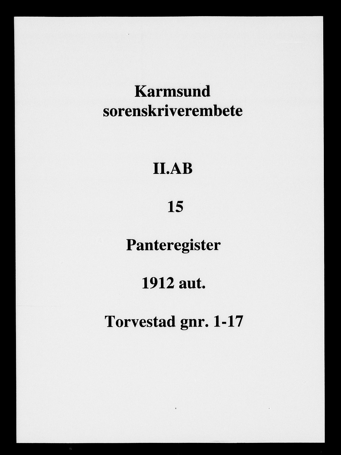 Karmsund sorenskriveri, SAST/A-100311/01/II/IIA/L0015: Panteregister nr. II AB 15, 1912
