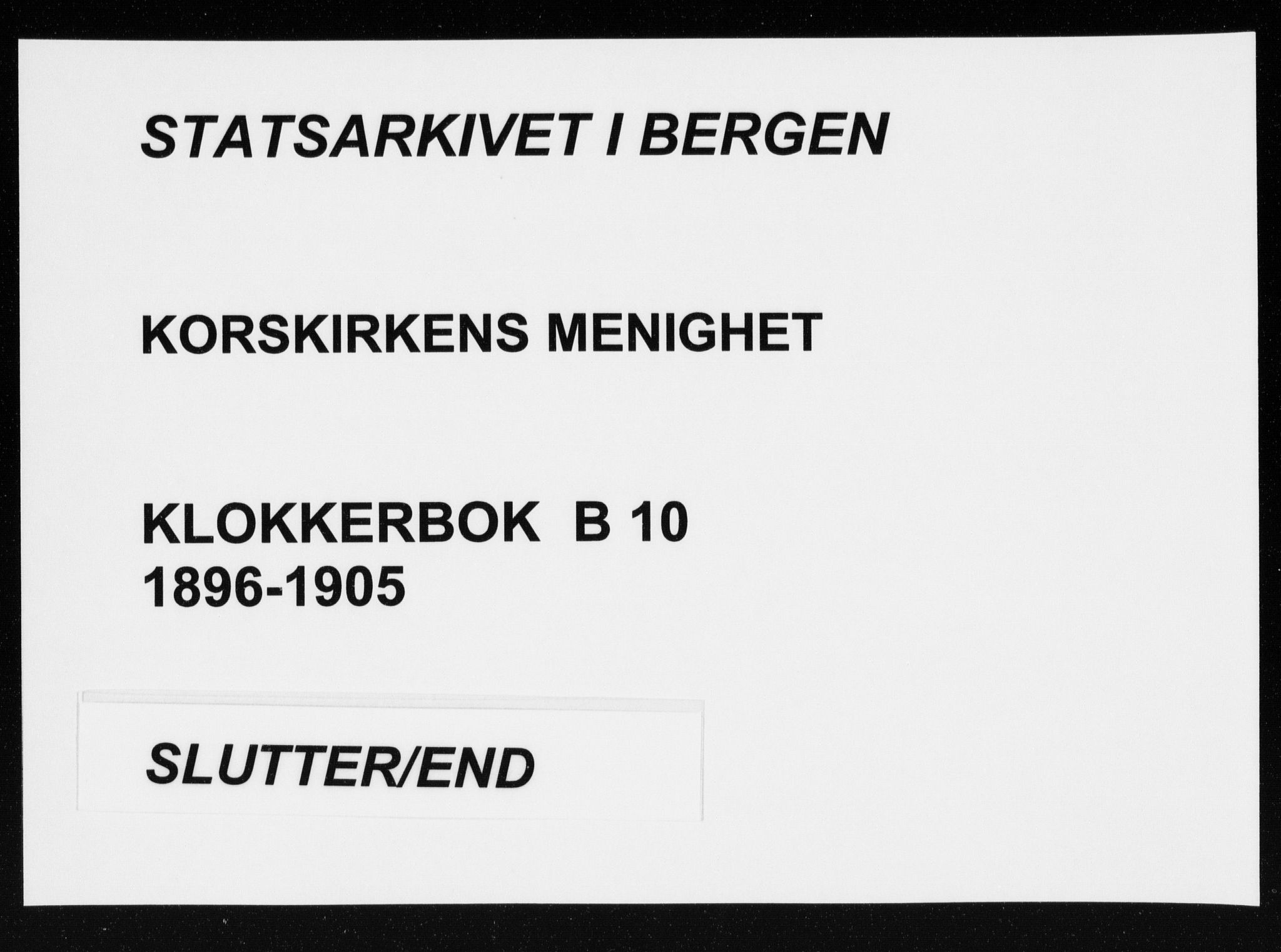 Korskirken sokneprestembete, SAB/A-76101/H/Hab: Klokkerbok nr. B 10, 1896-1905