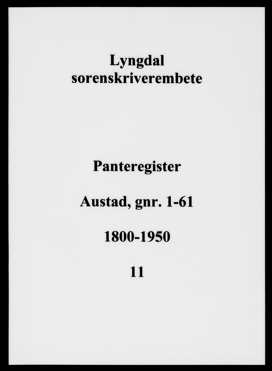 Lyngdal sorenskriveri, SAK/1221-0004/G/Ga/L0578: Panteregister nr. 11, 1800-1950