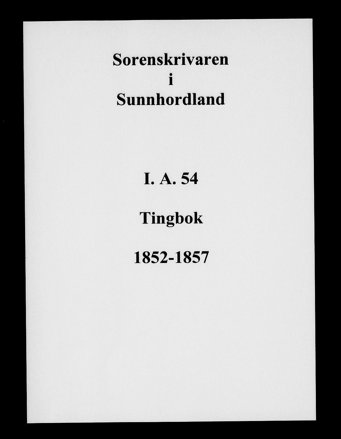 Sunnhordland sorenskrivar, AV/SAB-A-2401/1/F/Faa/L0054: Tingbøker, 1852-1857