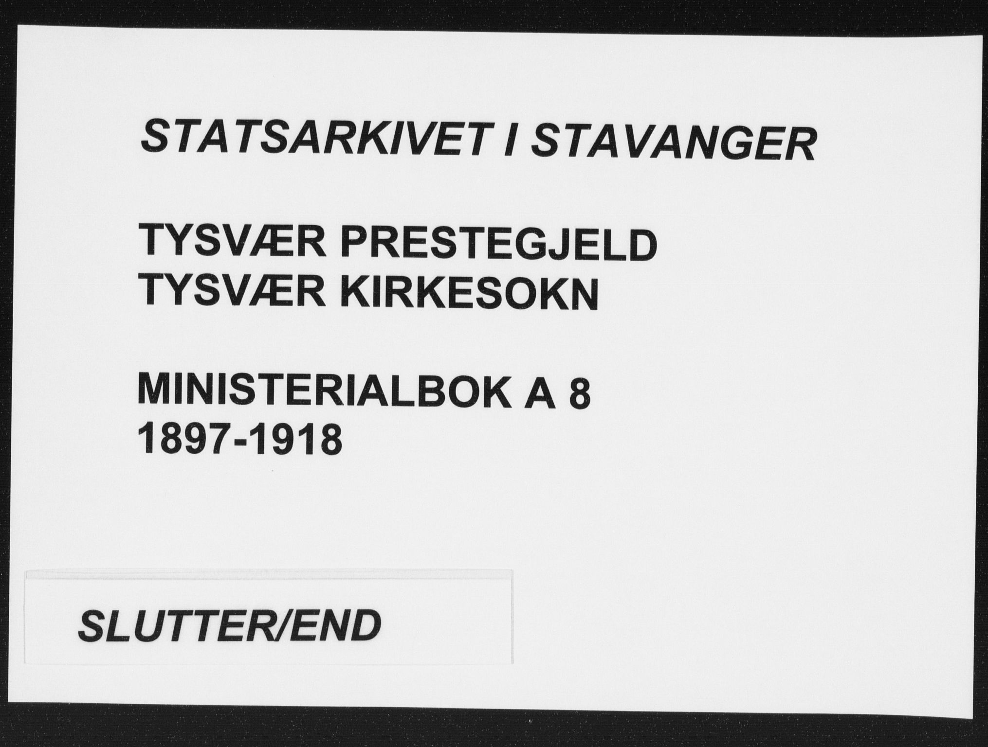 Tysvær sokneprestkontor, SAST/A -101864/H/Ha/Haa/L0008: Ministerialbok nr. A 8, 1897-1918