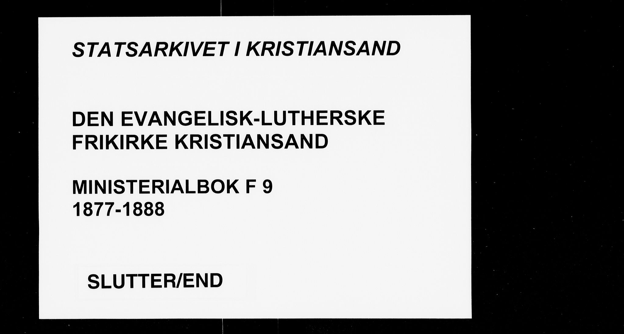 Den evangelisk-lutherske frikirke, Kristiansand, AV/SAK-1292-0017/F/Fa/L0001: Dissenterprotokoll nr. F 9, 1877-1888