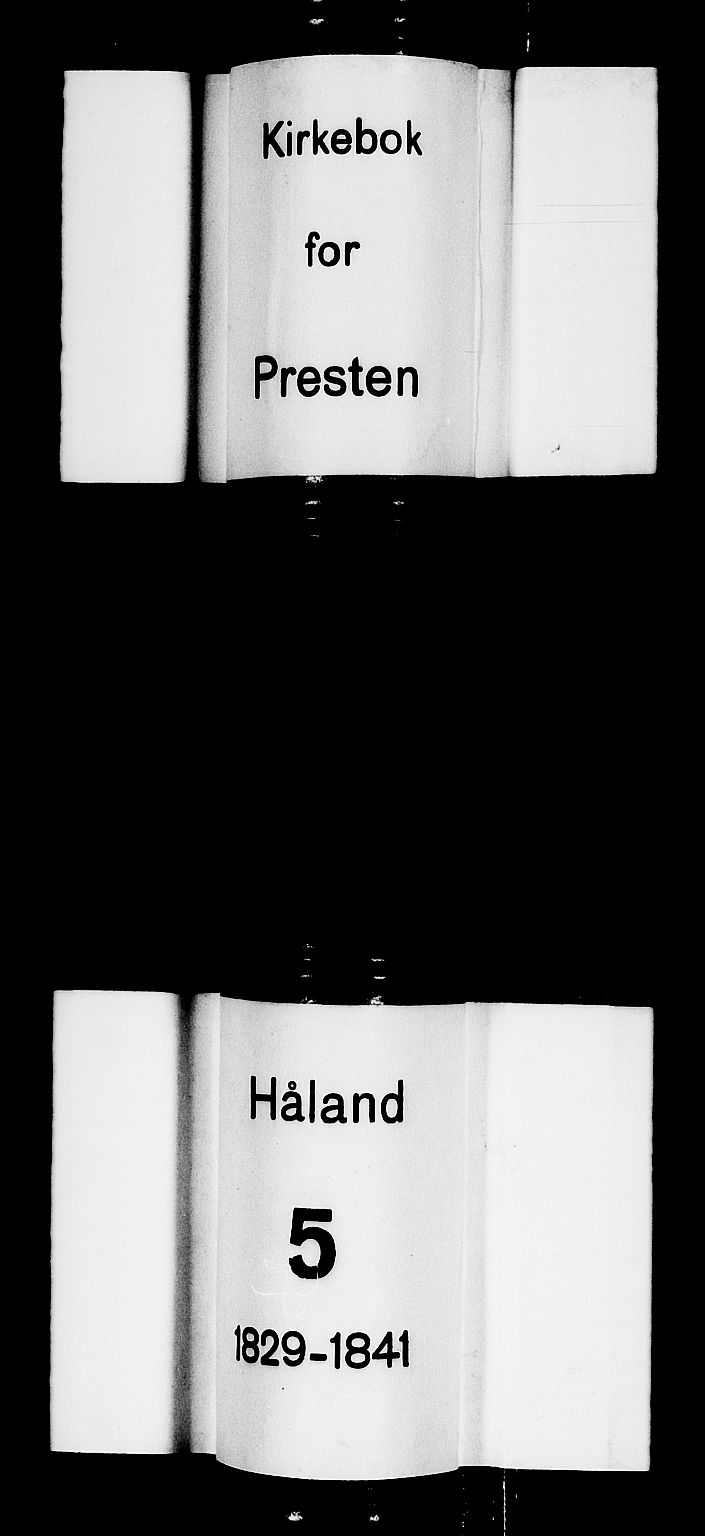 Håland sokneprestkontor, SAST/A-101802/001/30BA/L0005: Ministerialbok nr. A 5, 1829-1841