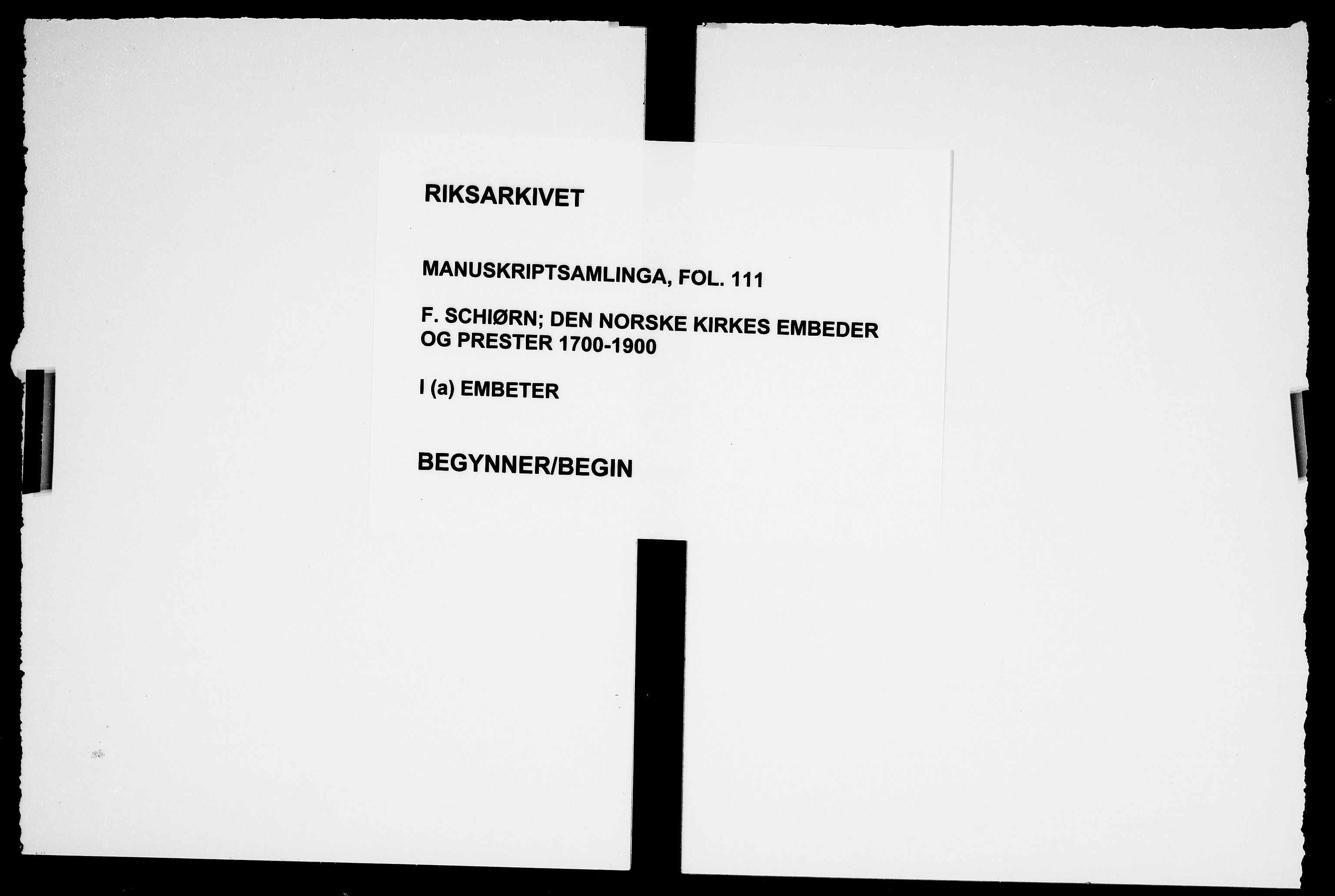 Manuskriptsamlingen, RA/EA-3667/F/L0111a: Schiørn, Fredrik; Den norske kirkes embeter og prester 1700-1900, Embeter, 1700-1900