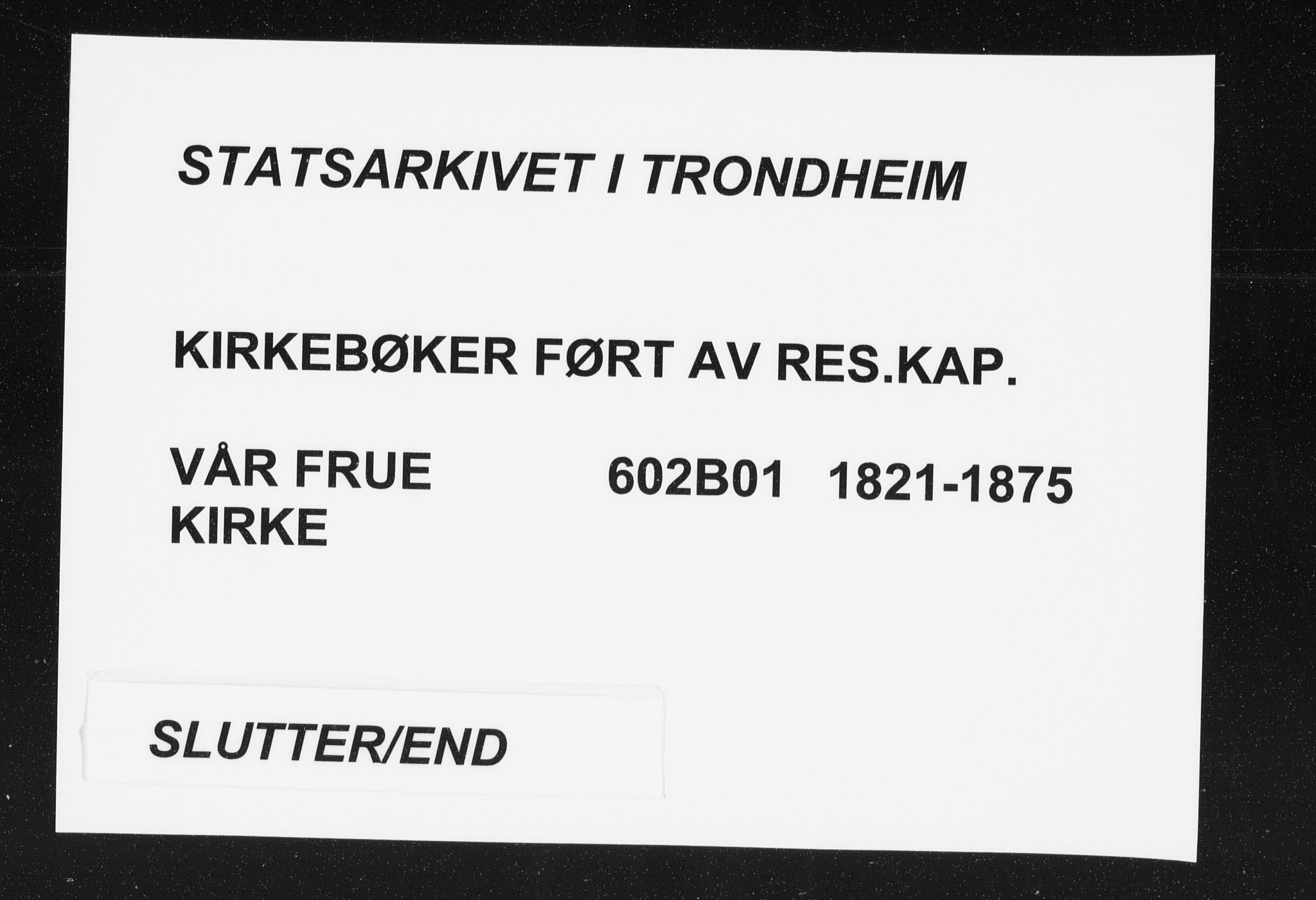 Ministerialprotokoller, klokkerbøker og fødselsregistre - Sør-Trøndelag, SAT/A-1456/602/L0127: Residerende kapellans bok nr. 602B01, 1821-1875