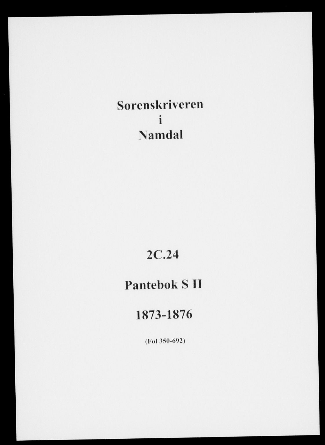 Namdal sorenskriveri, SAT/A-4133/1/2/2C/L0024: Pantebok nr. S2, 1873-1876